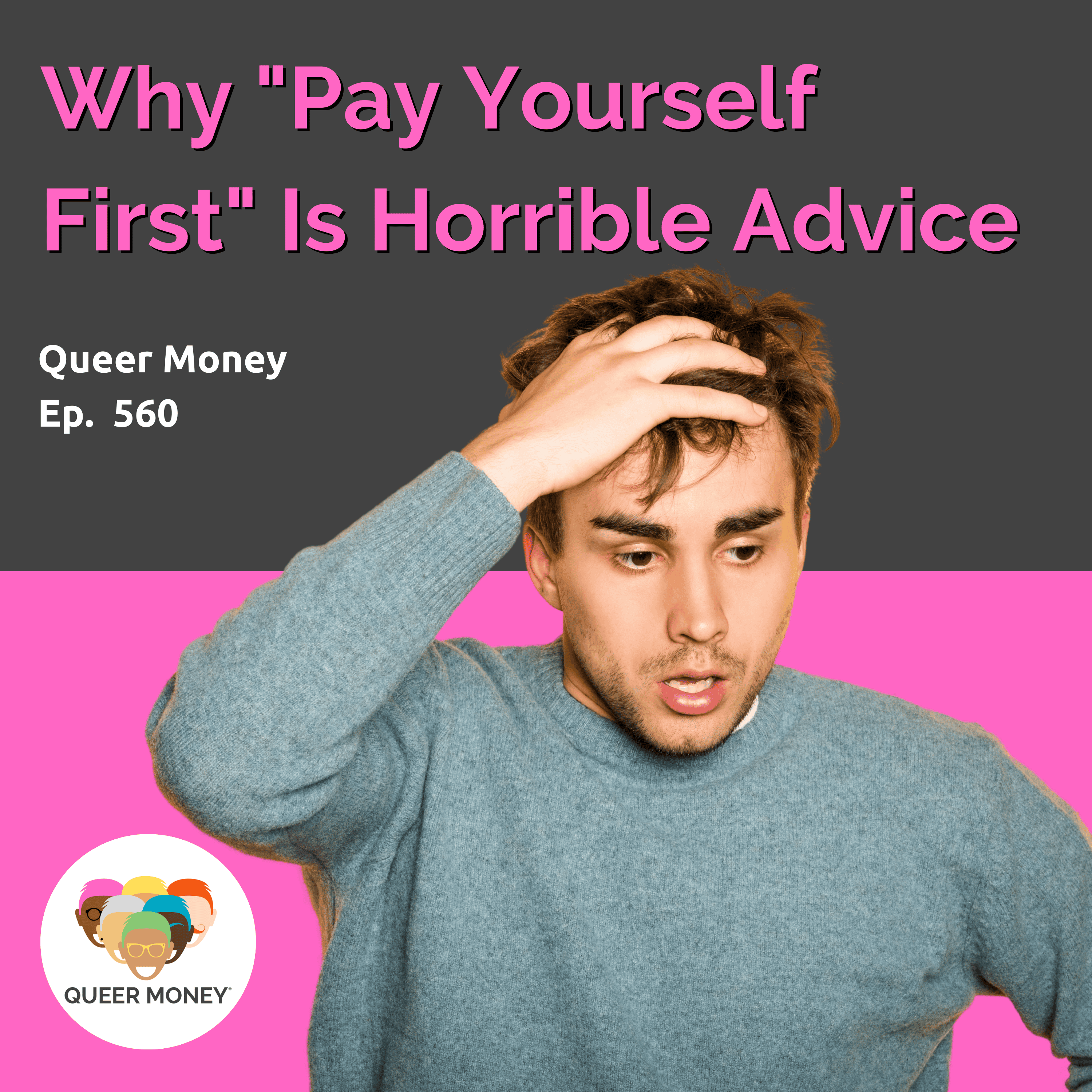 Why Pay Yourself First Is Horrible Advice | Queer Money Ep. 560