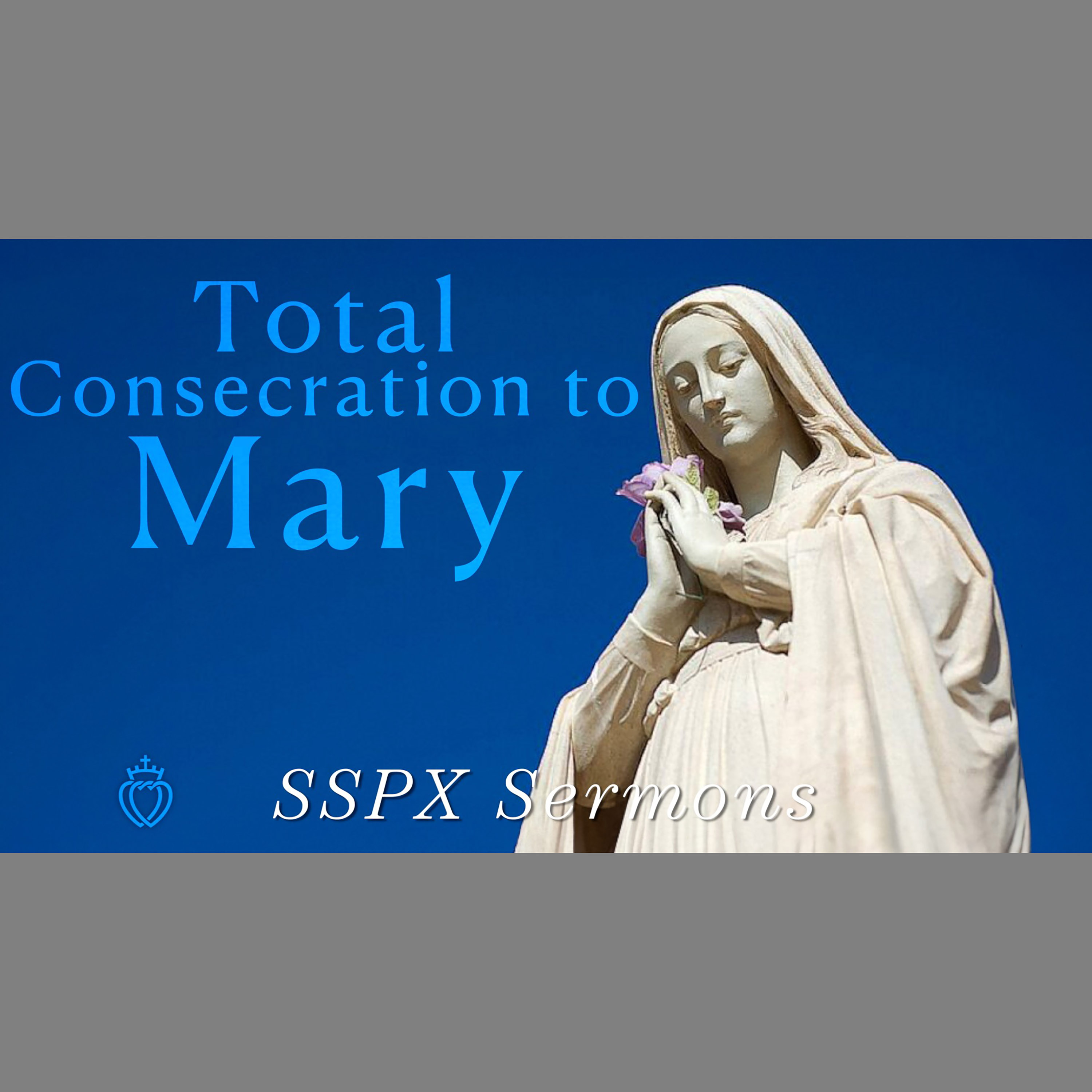 Total Consecration to Mary - SSPX Sermons