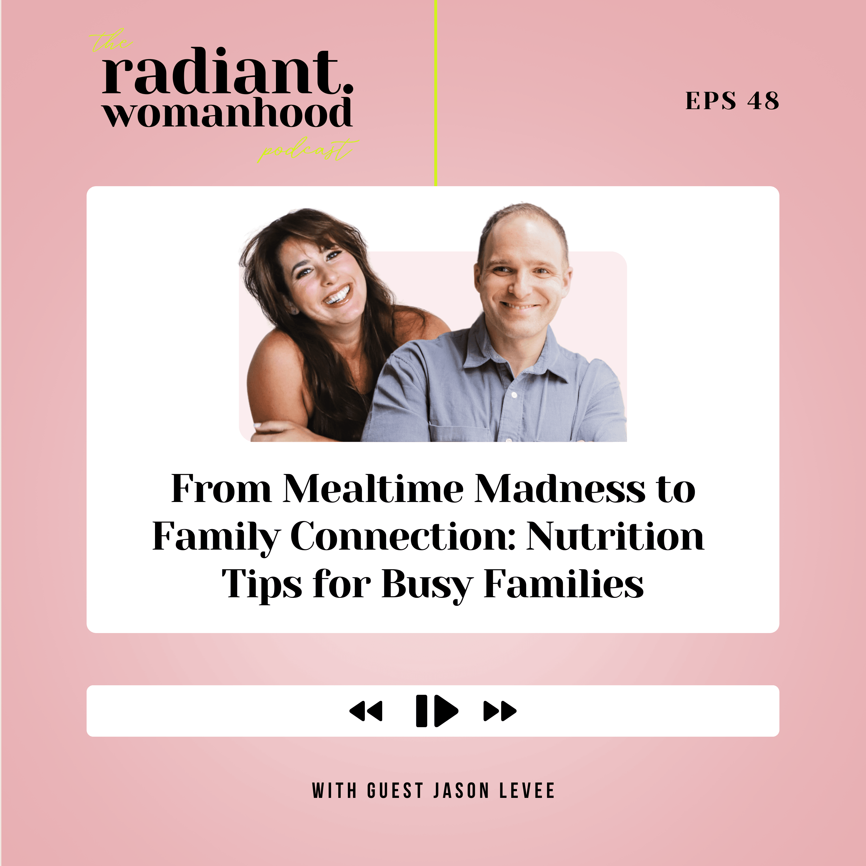 48. From Mealtime Madness to Family Connection: Nutrition Tips for Busy Families with Jason Levee