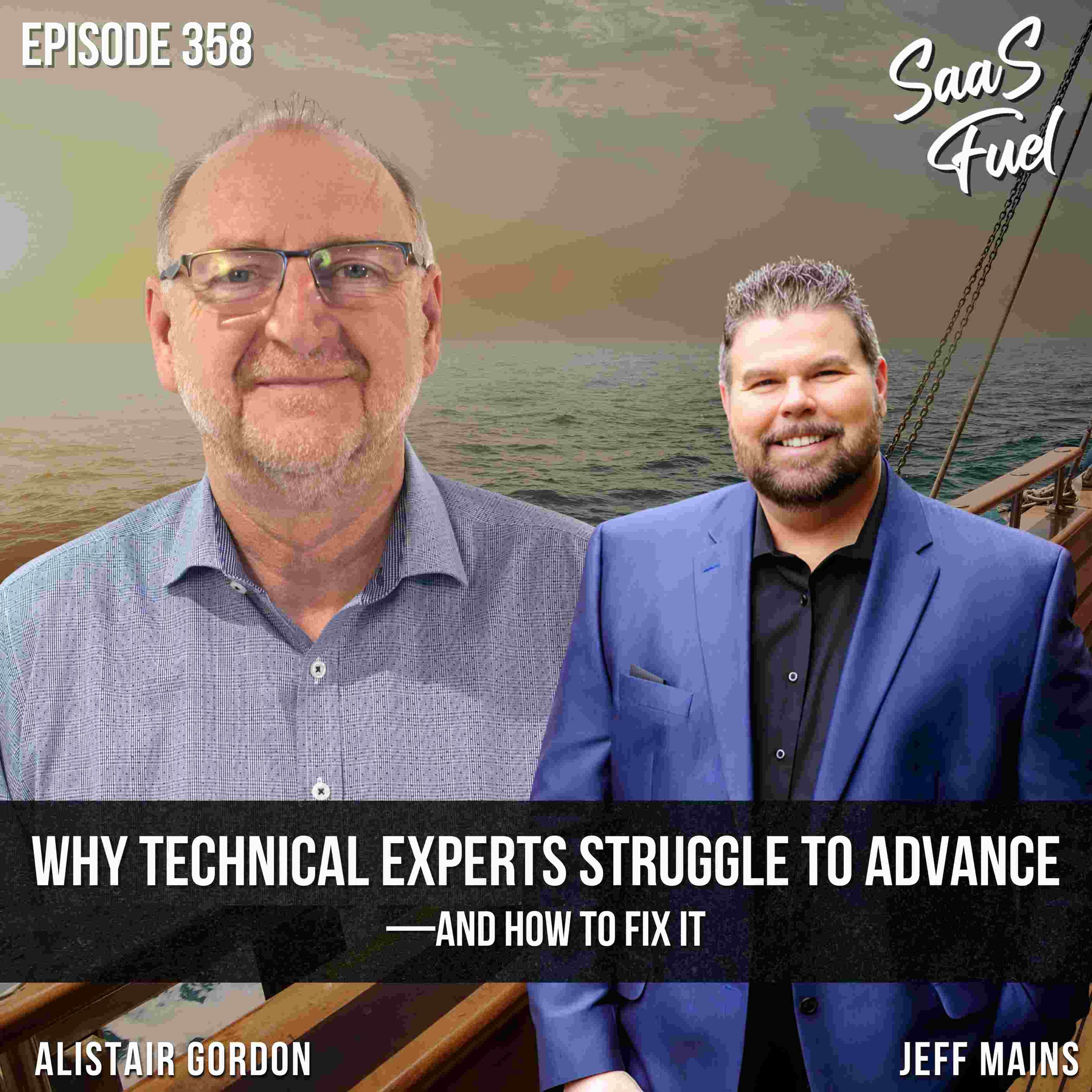 Why Technical Experts Struggle to Advance—and How to Fix It | Alistair Gordon | 358 episode artwork