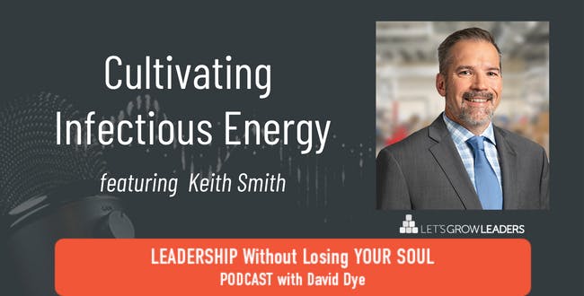Cultivating Infectious Energy with Keith Smith