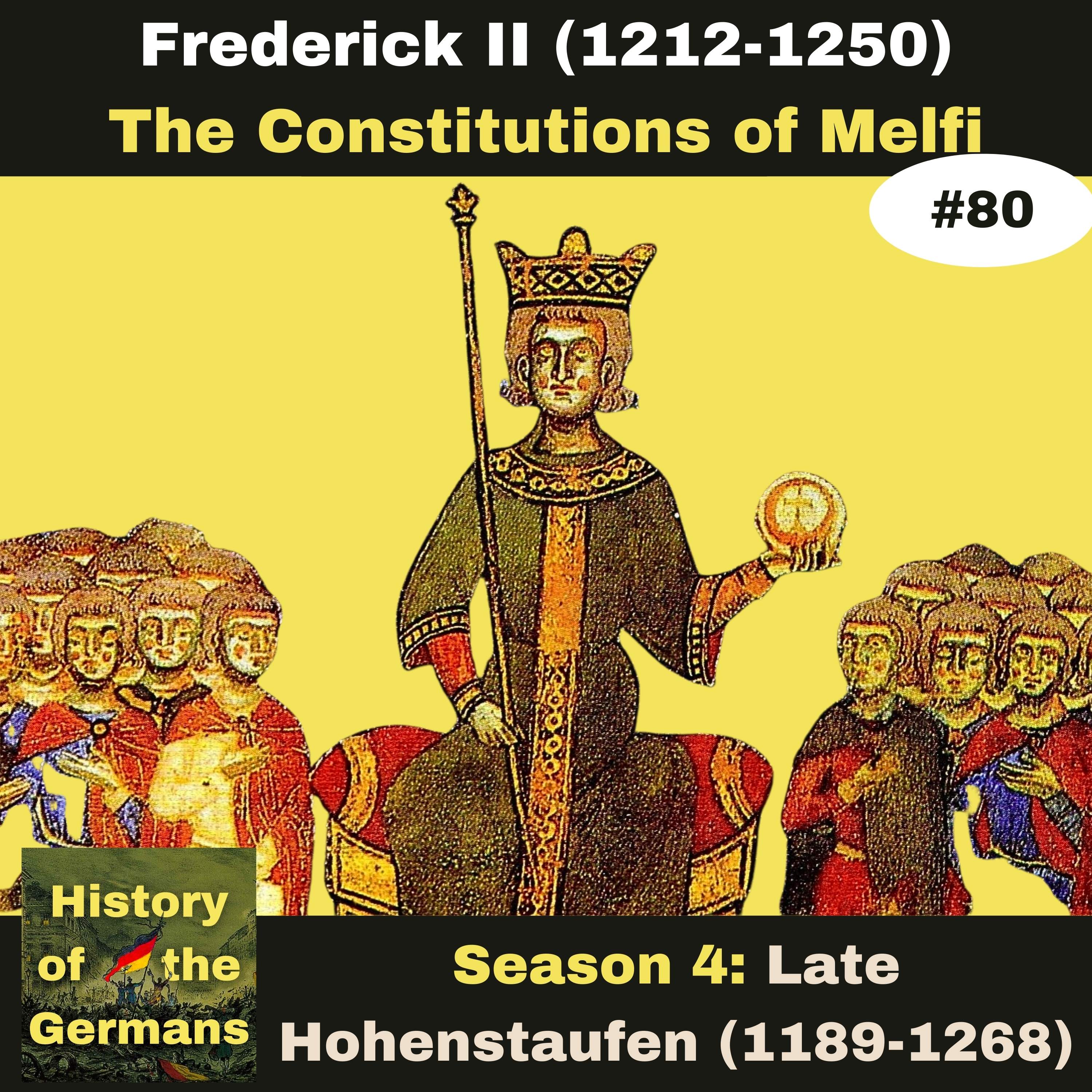 Ep. 80: Frederick II (1196-1250) - Stupor Mundi -  The Constitutions of Melfi