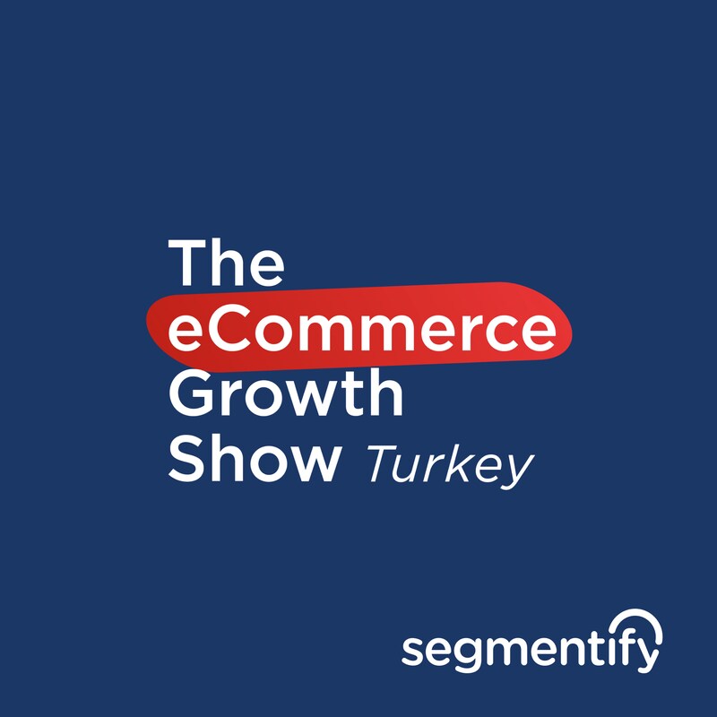 Artwork for podcast The eCommerce Growth Show Turkey