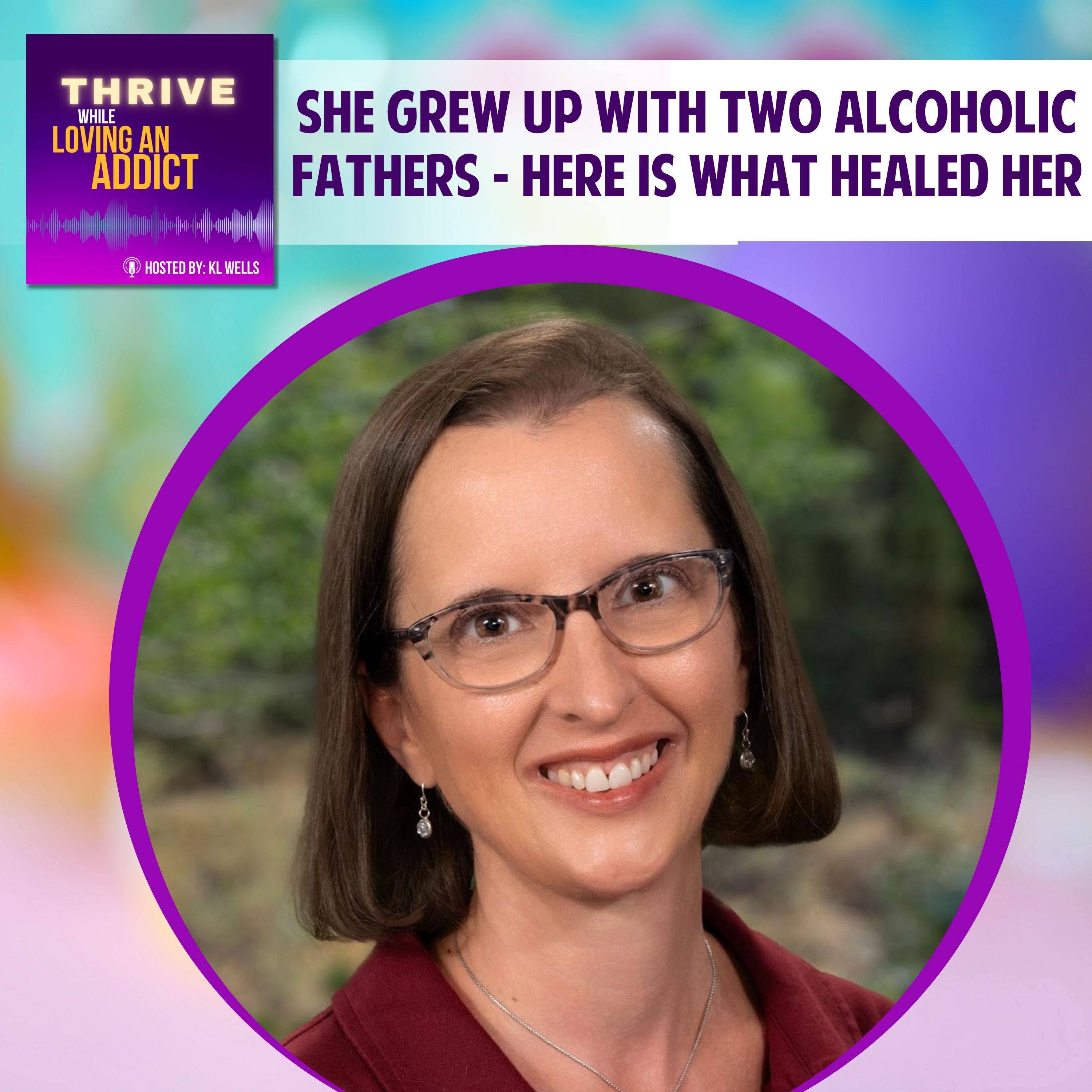 She Grew Up With Two Alcoholic Fathers — Here’s What Healed Her episode artwork