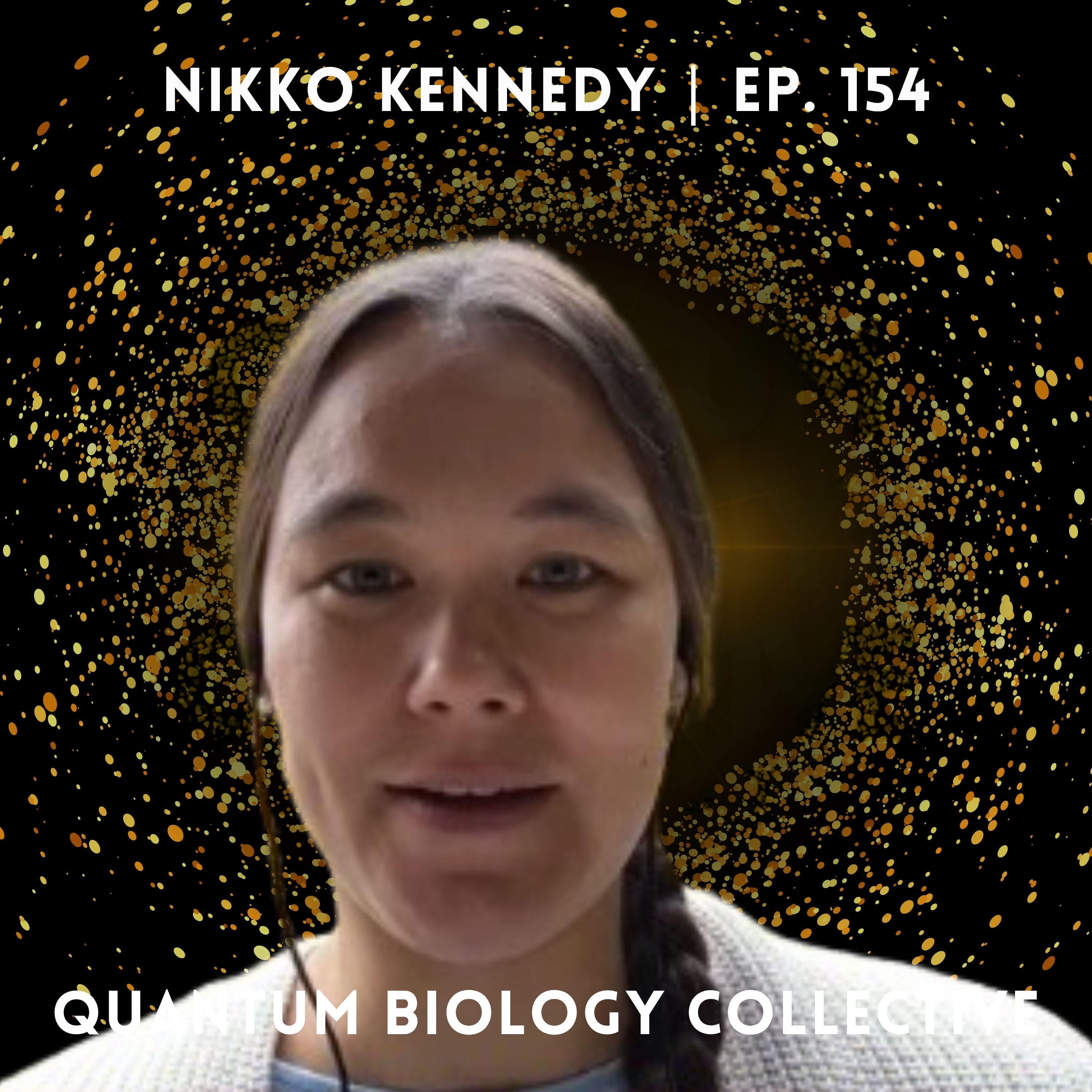 154: How Nikko Kennedy Tapped into Nature’s Quantum Secrets to Overcome Chronic Health Challenges