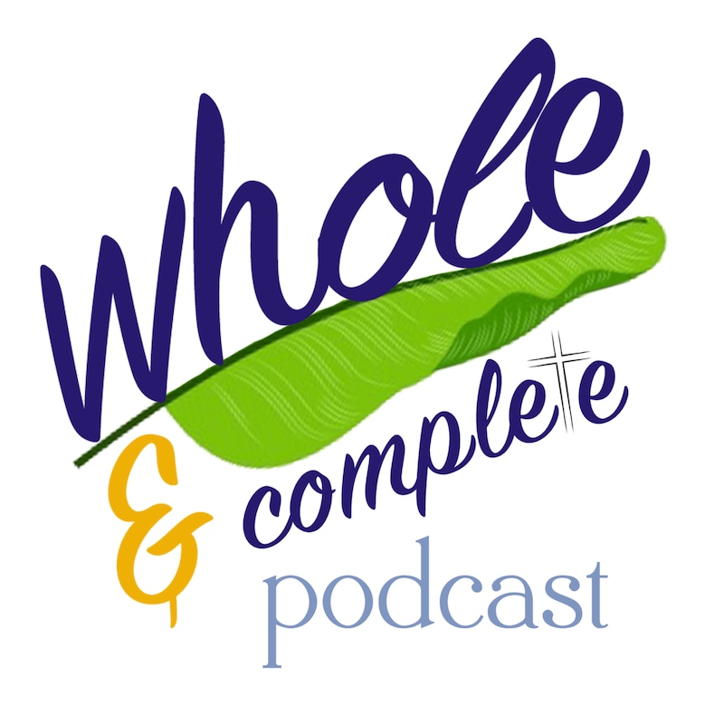 Artwork for podcast Whole and Complete