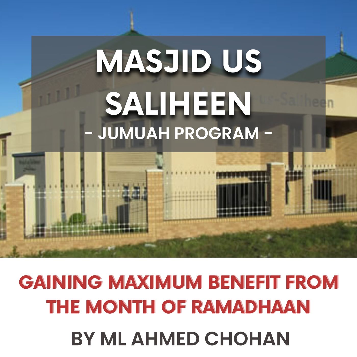 Gaining maximum benefit from the month of Ramadhaan by ML Ahmed Chohan