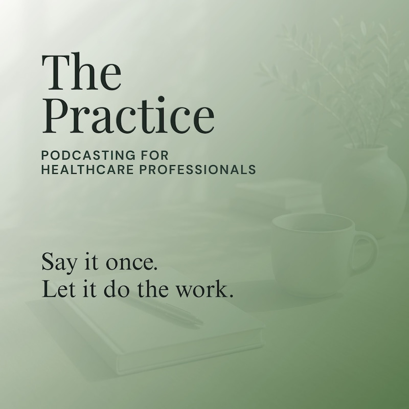Artwork for podcast The Practice: Podcasting for Healthcare Professionals