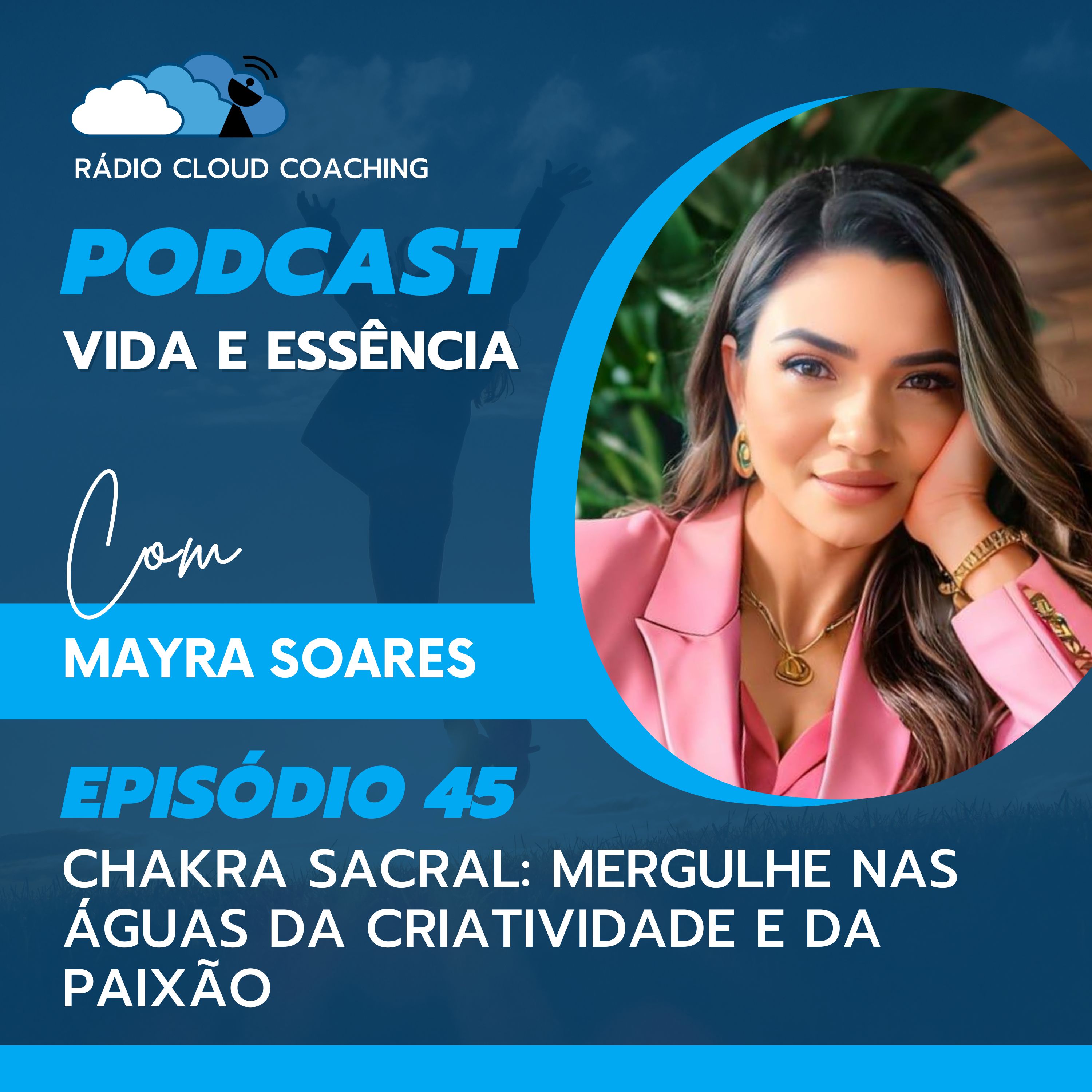 Chakra Sacral: Mergulhe nas Águas da Criatividade e da Paixão - VIDA E ESSÊNCIA #045 episode artwork