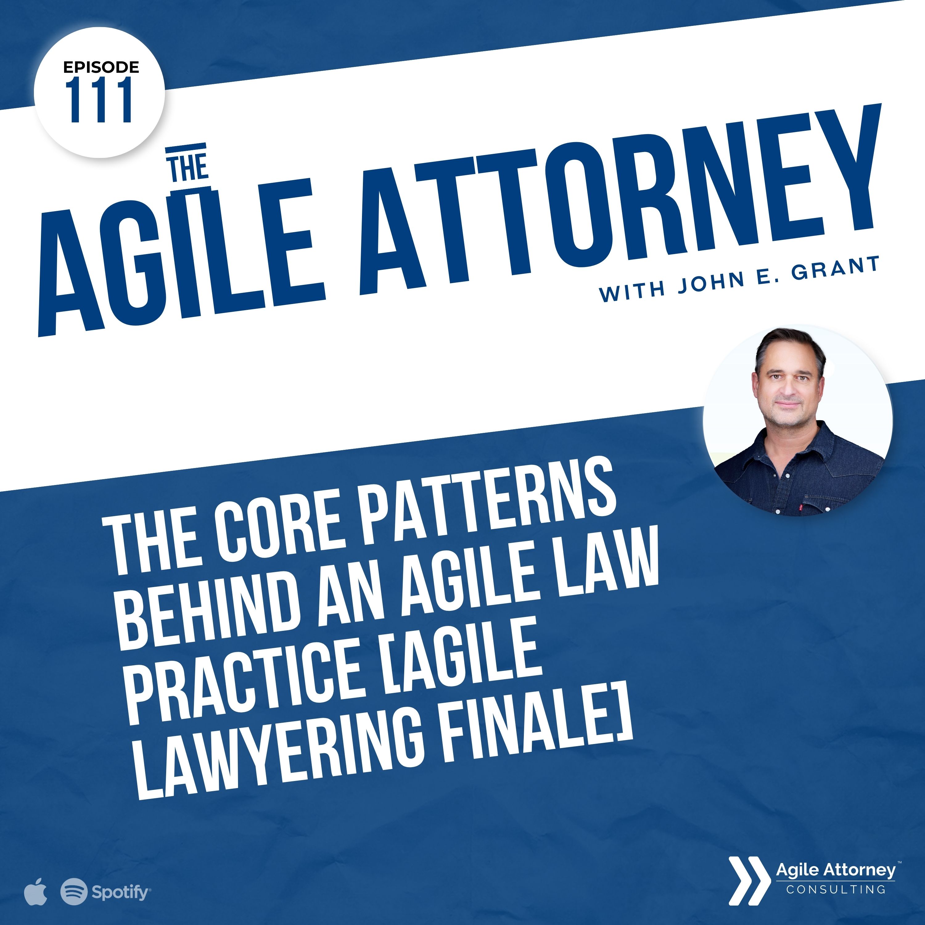111. The Core Patterns Behind an Agile Law Practice [Agile Lawyering Finale]