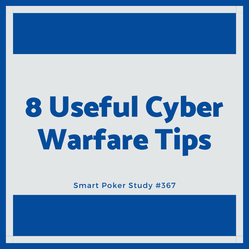 Cyber Warfare – 8 Useful Online Poker Only Tips