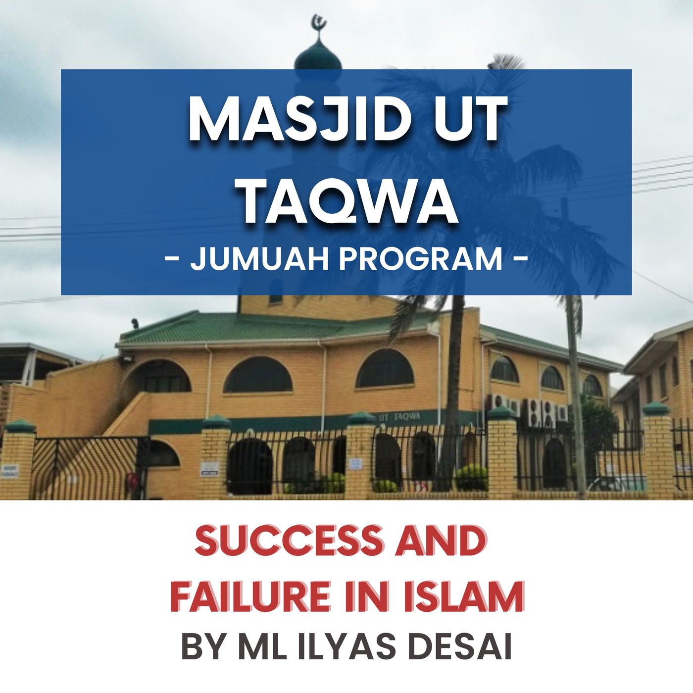 230804_Success and Failure in Islam by ML Ilyas Desai episode artwork