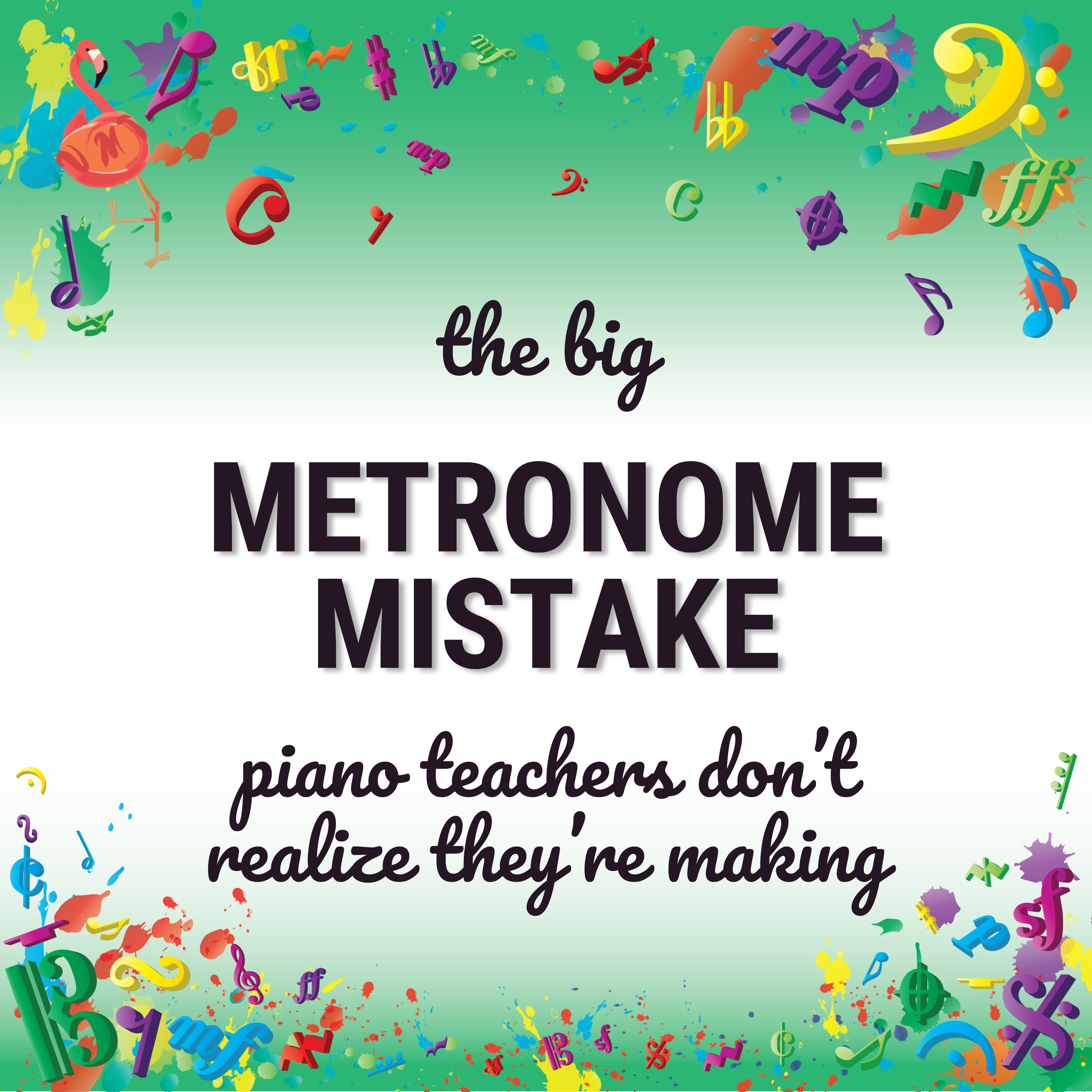 The BIG Metronome Mistake Piano Teachers Don’t Realize They’re Making The BIG Metronome Mistake Piano Teachers Don’t Realize They’re Making