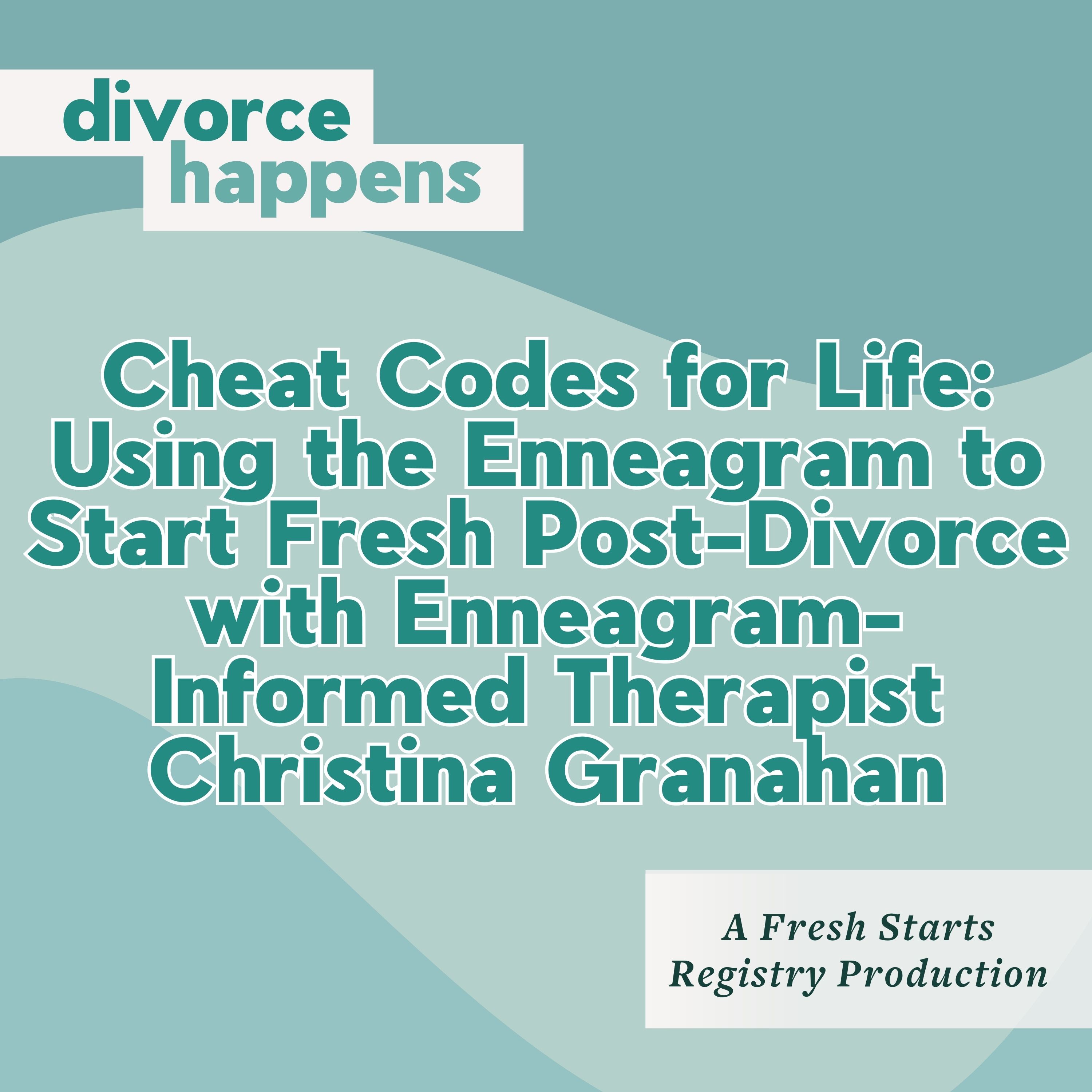 Using the Enneagram to Start Fresh Post-Divorce with Enneagram-Informed Therapist Christina Granahan