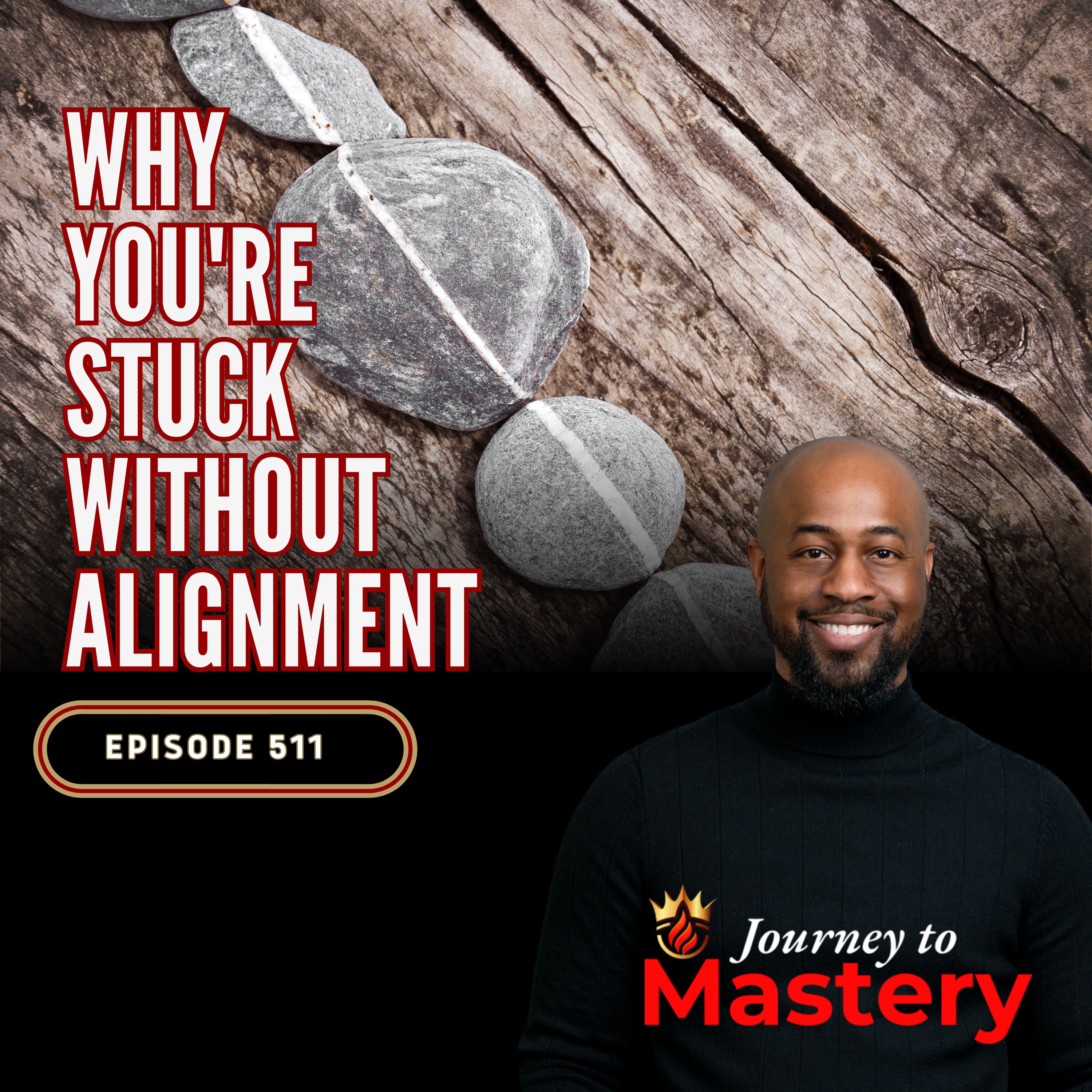511: Why You're Stuck Without Alignment
