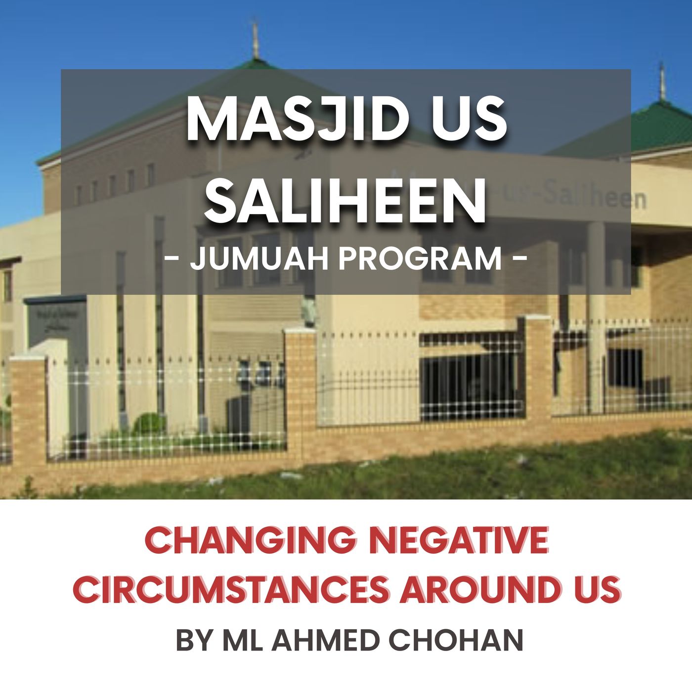 Changing negative circumstances around us by ML Ahmed Chohan