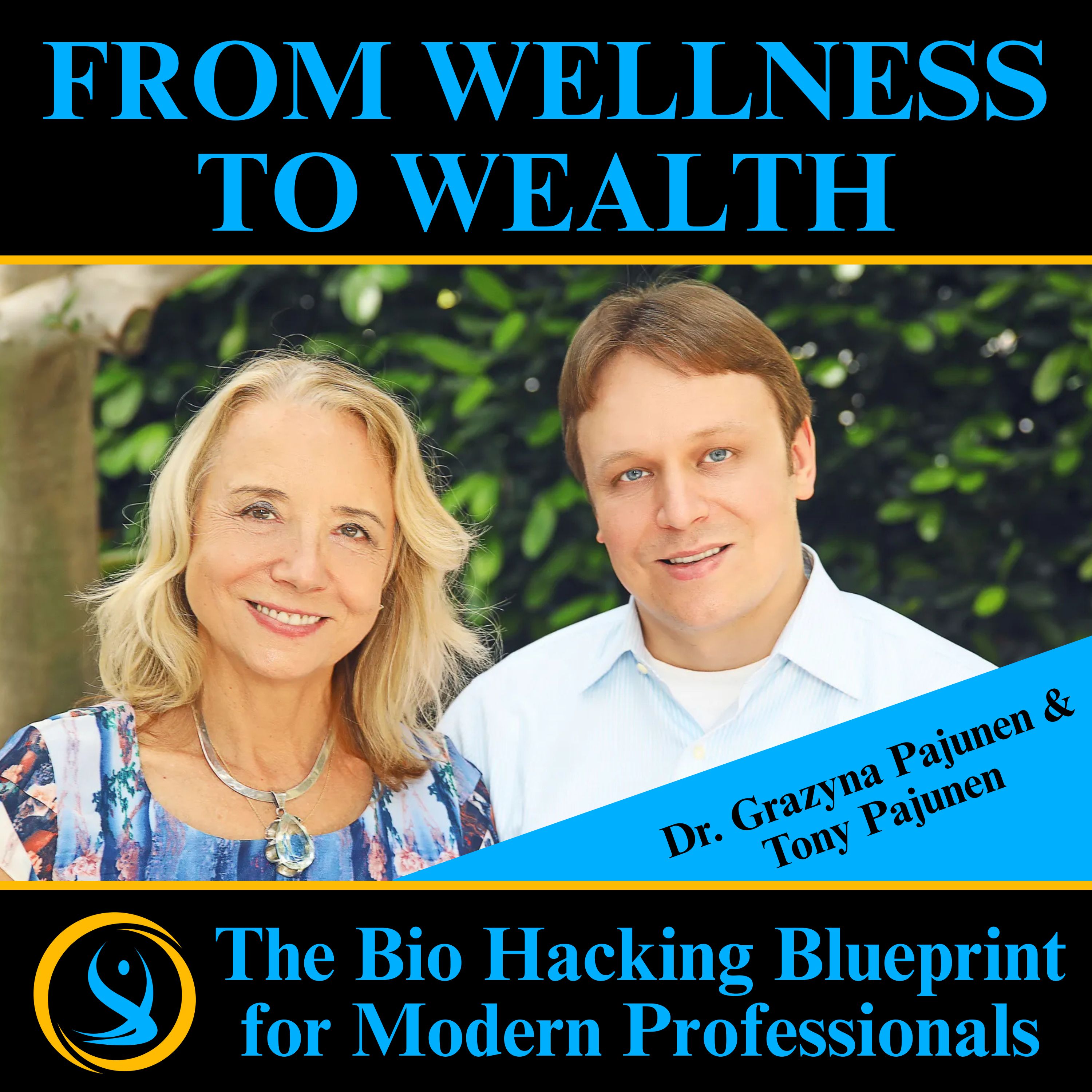 Show artwork for From Wellness to Wealth: The Bio Hacking Blueprint for Modern Professionals