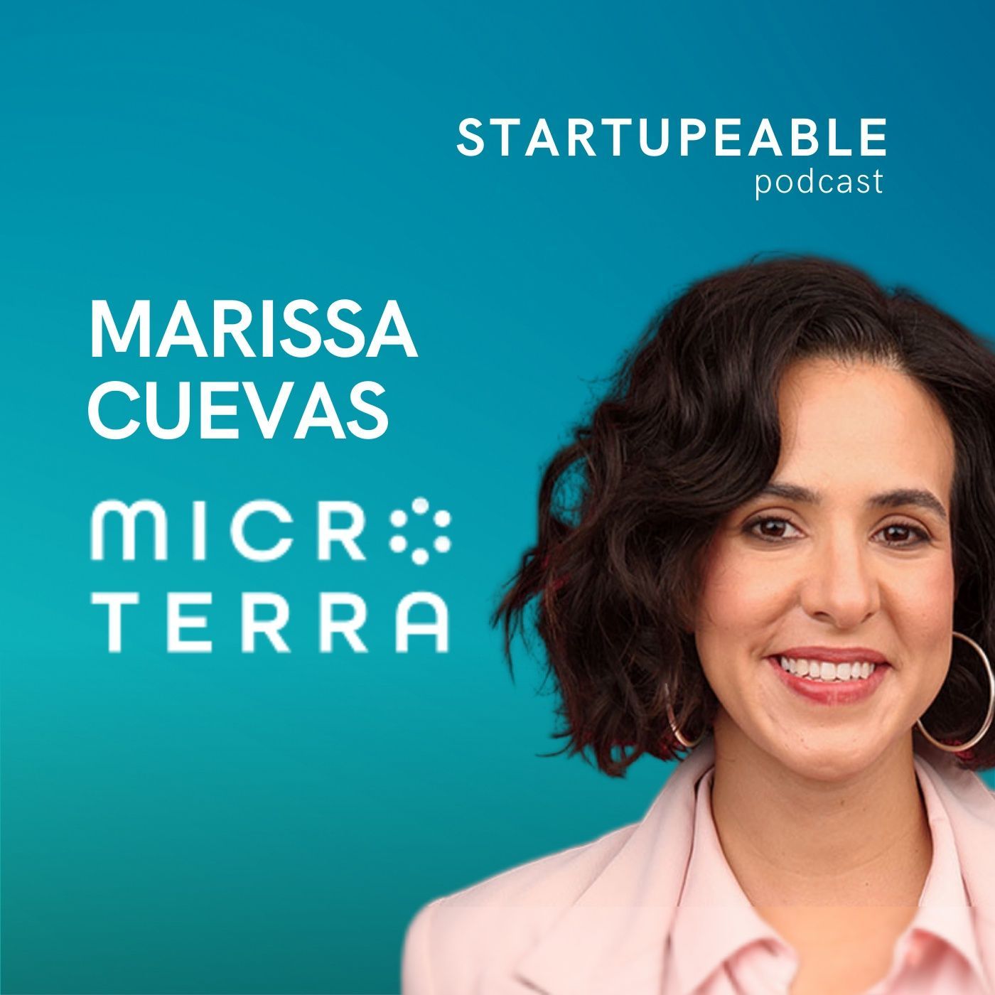 105. Marissa Cuevas, MicroTerra | Cómo Solucionar la Crisis del Agua, Crear Productos con Ciencia y Venderle a Agricultores