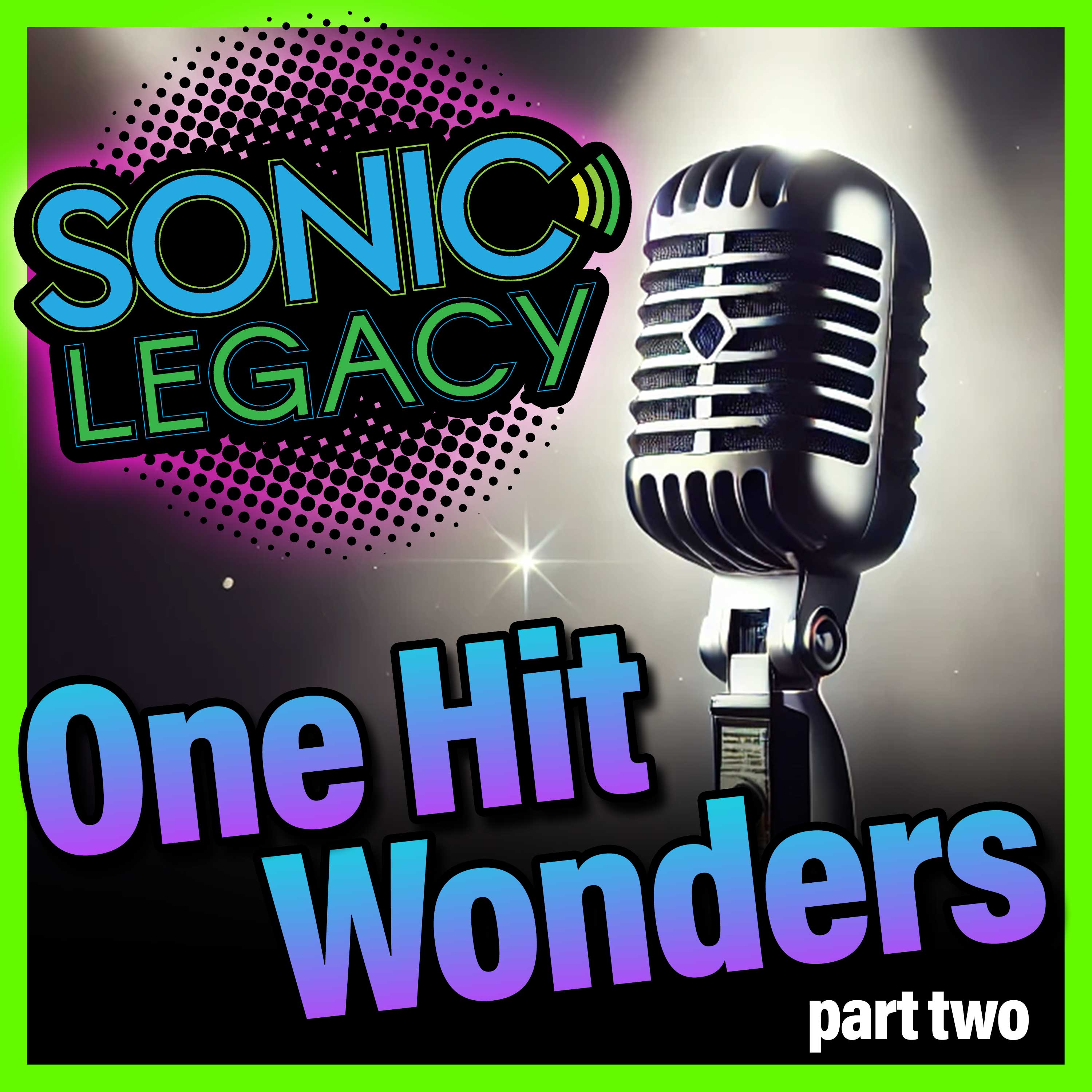 Sonic Legacy: One Hit Wonders - Part 2 - A series on bands who caught lightning in a bottle!