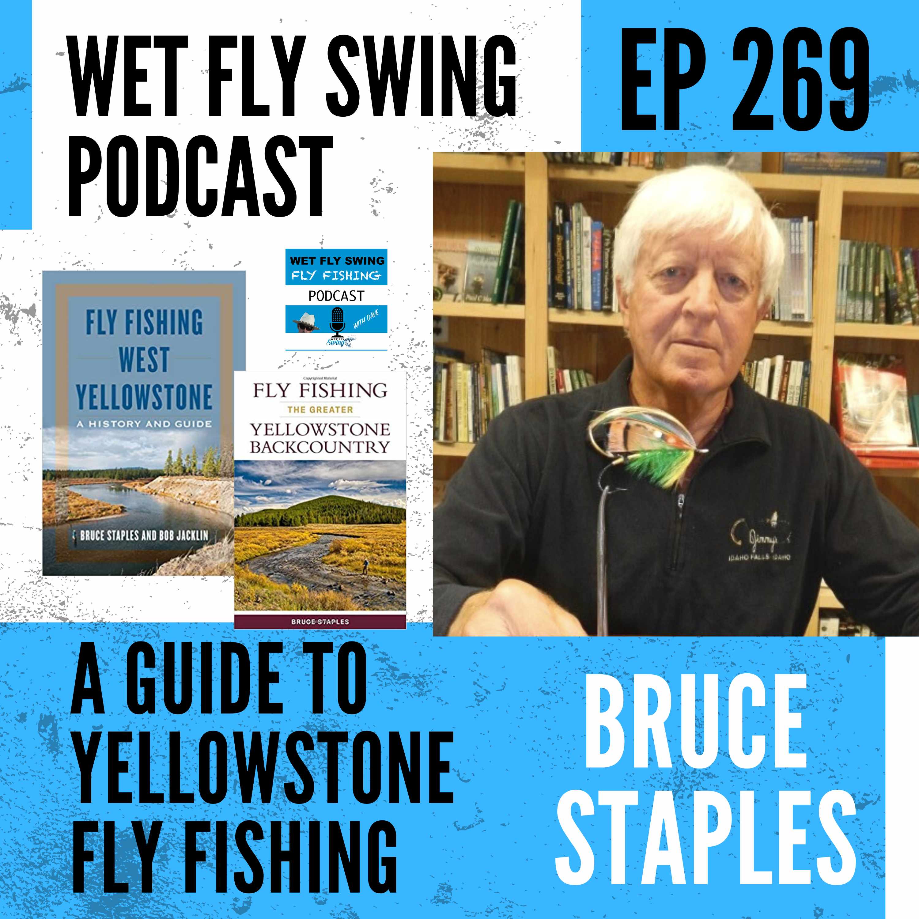 WFS 269 - A Guide to Yellowstone Fly Fishing with Bruce Staples episode artwork