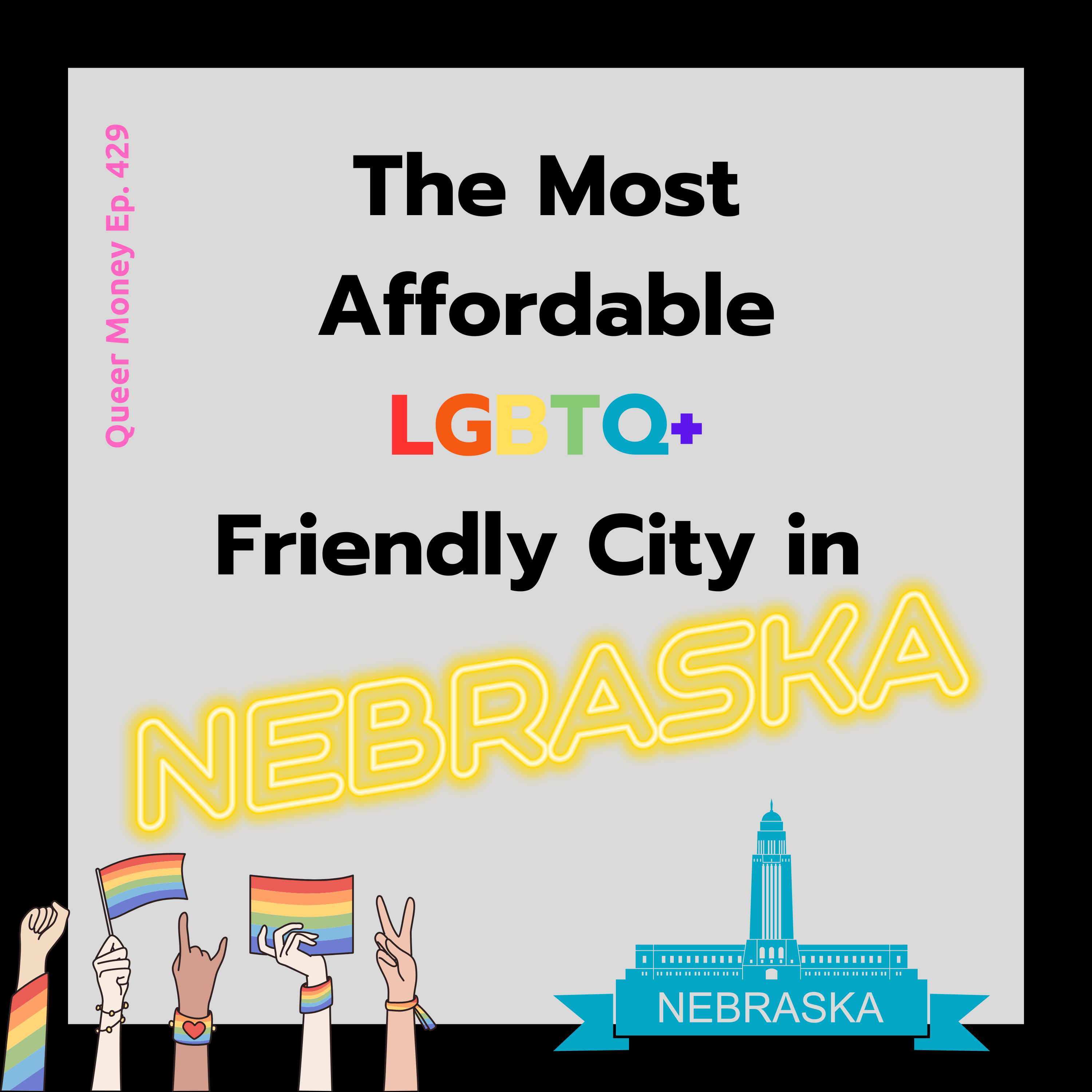The Best Gay City to Live in Nebraska | Queer Money Ep. 429