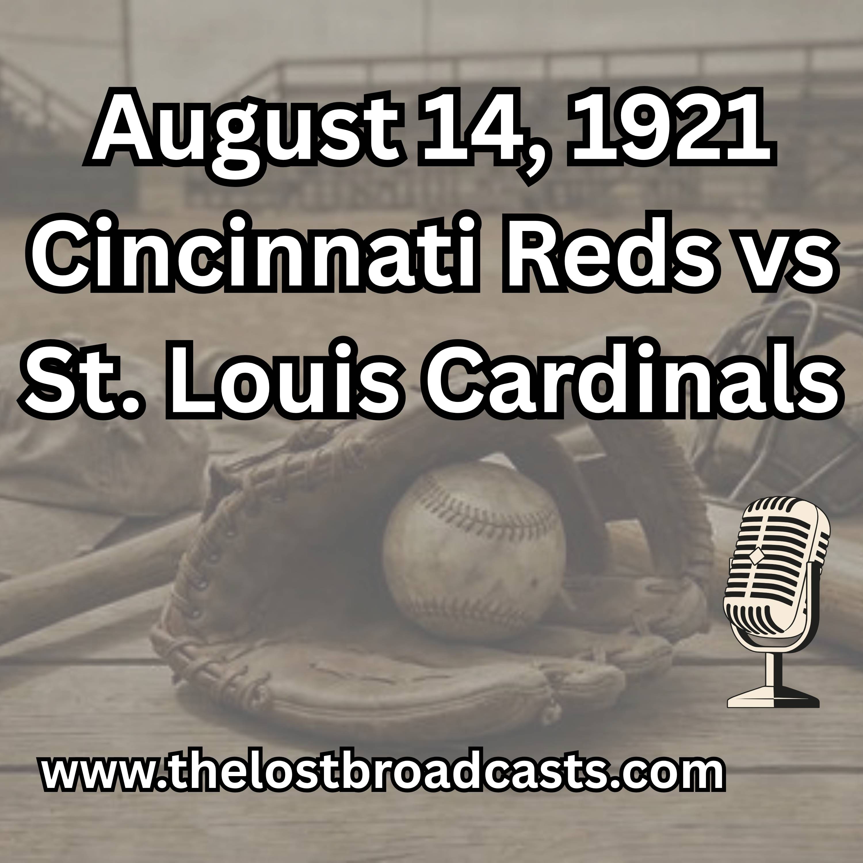 August 14, 1921 Cincinnati Reds vs St. Louis Cardinals