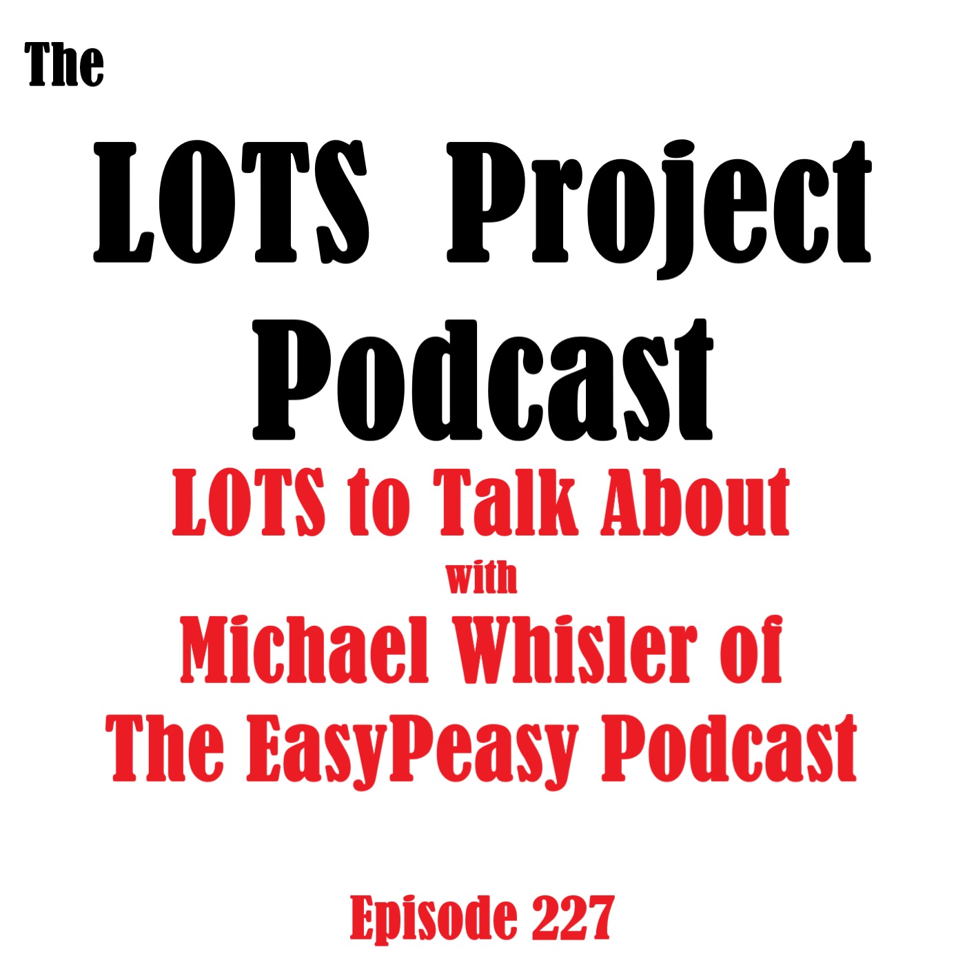 LOTS to Talk About with Michael Whisler of The EasyPeasy Empire