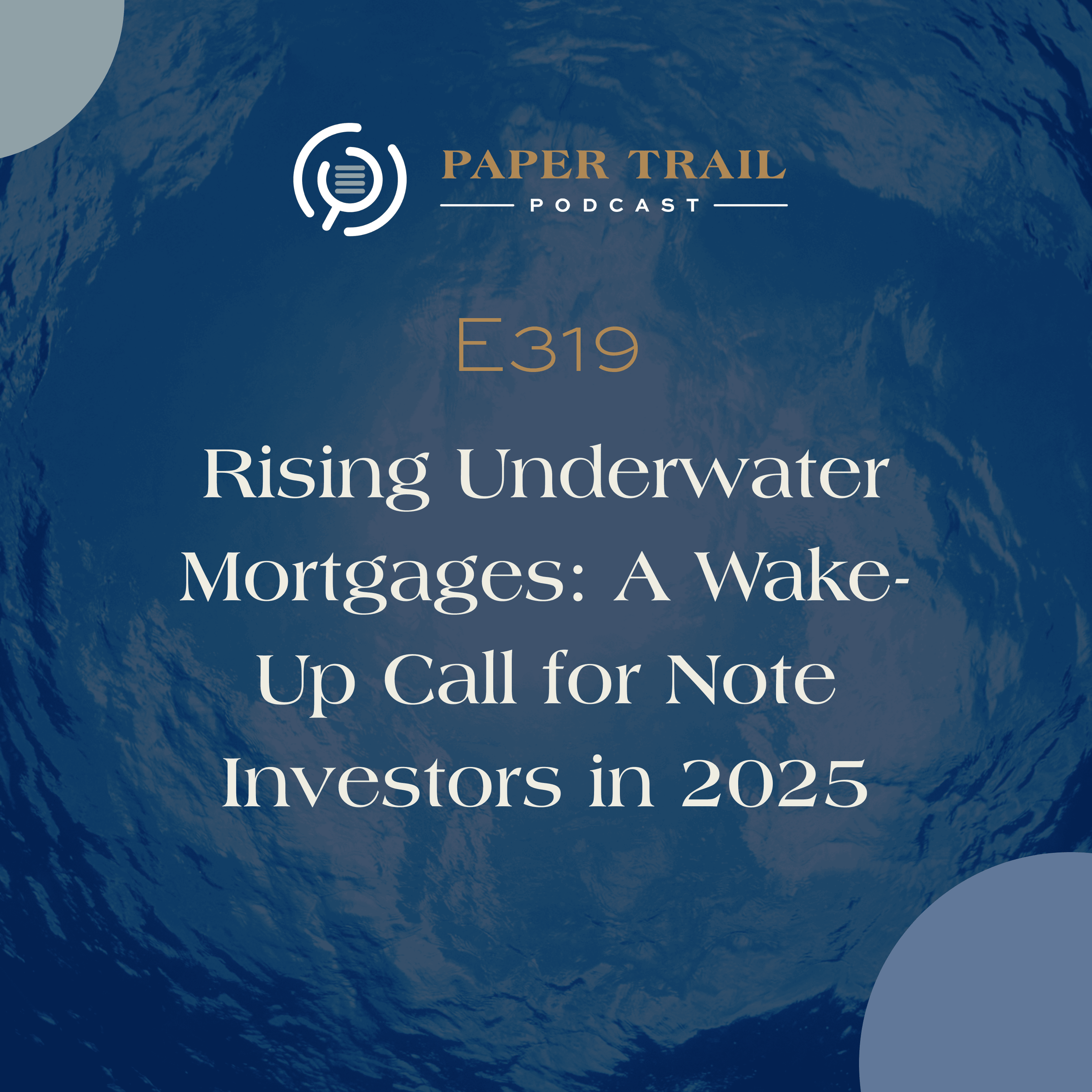E319 | Rising Underwater Mortgages: A Wake-Up Call for Note Investors ...