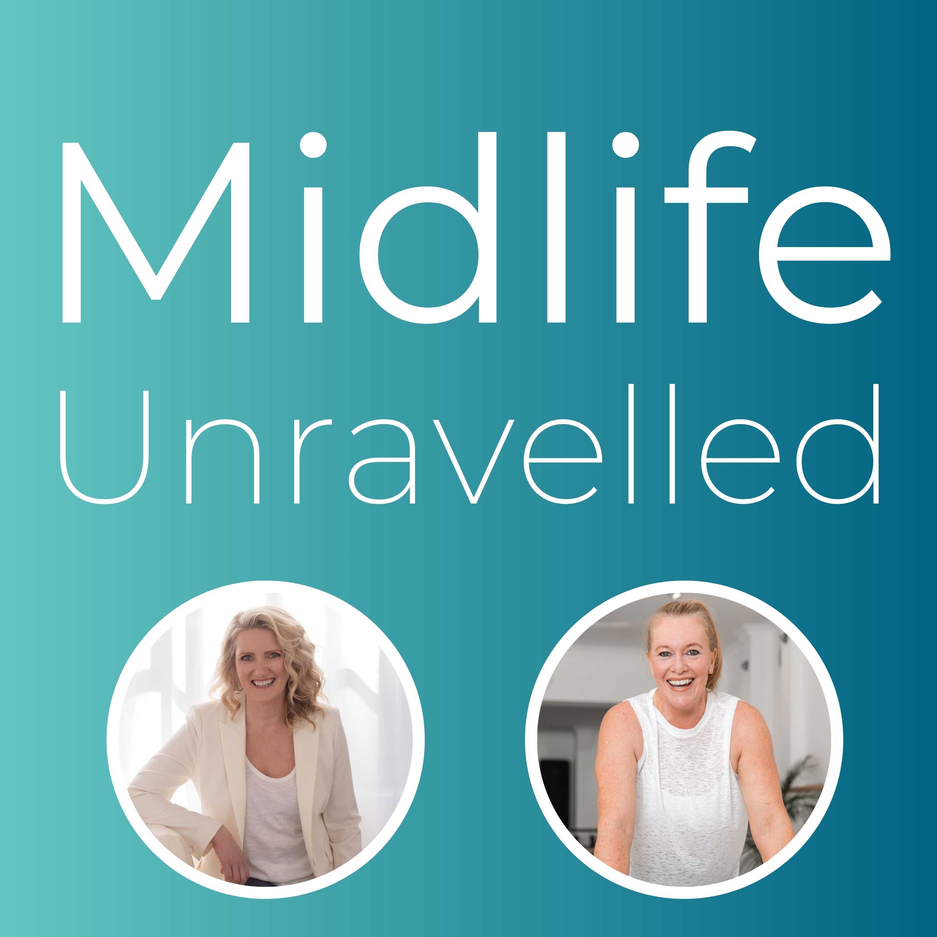 Midlife Unravelled