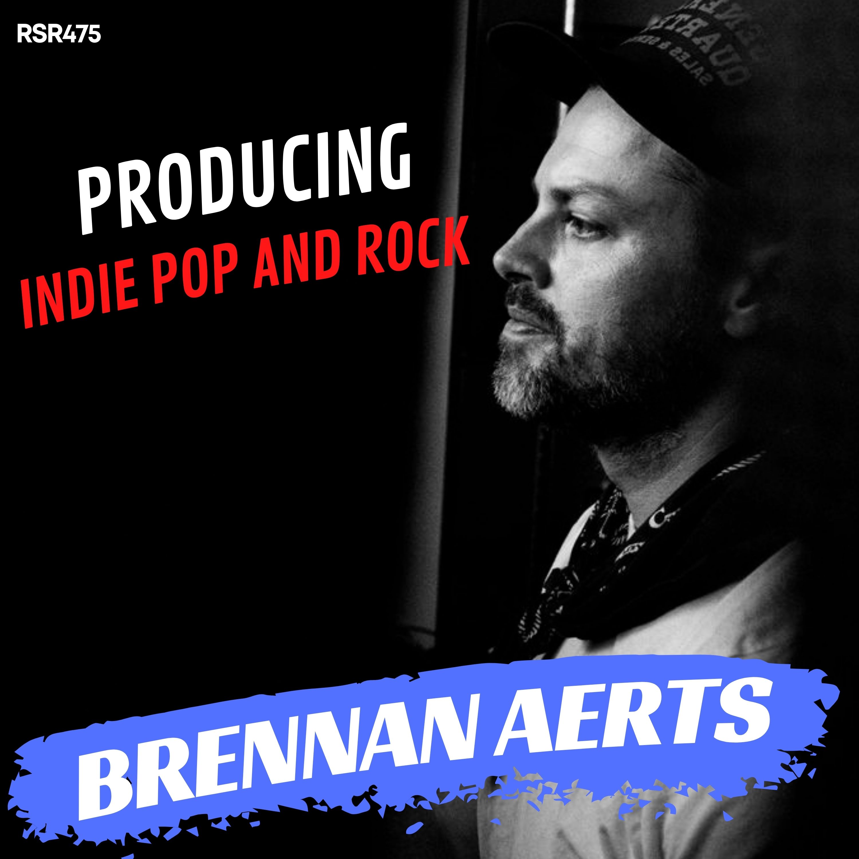 RSR475 - Brennan Aerts - Producing Indie Pop and Rock for Bands & Sync Tracks