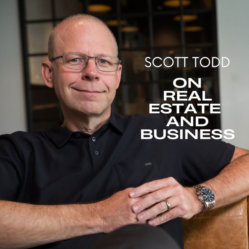 Artwork for podcast Scott Todd on Real Estate and Business
