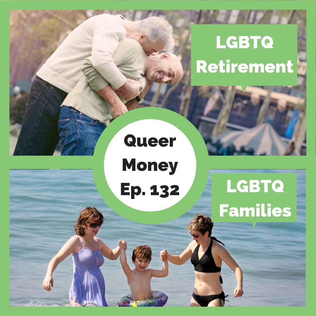 Financial Concerns & Retirement Readiness in the LGBTQ Community - Queer Money ep. 132