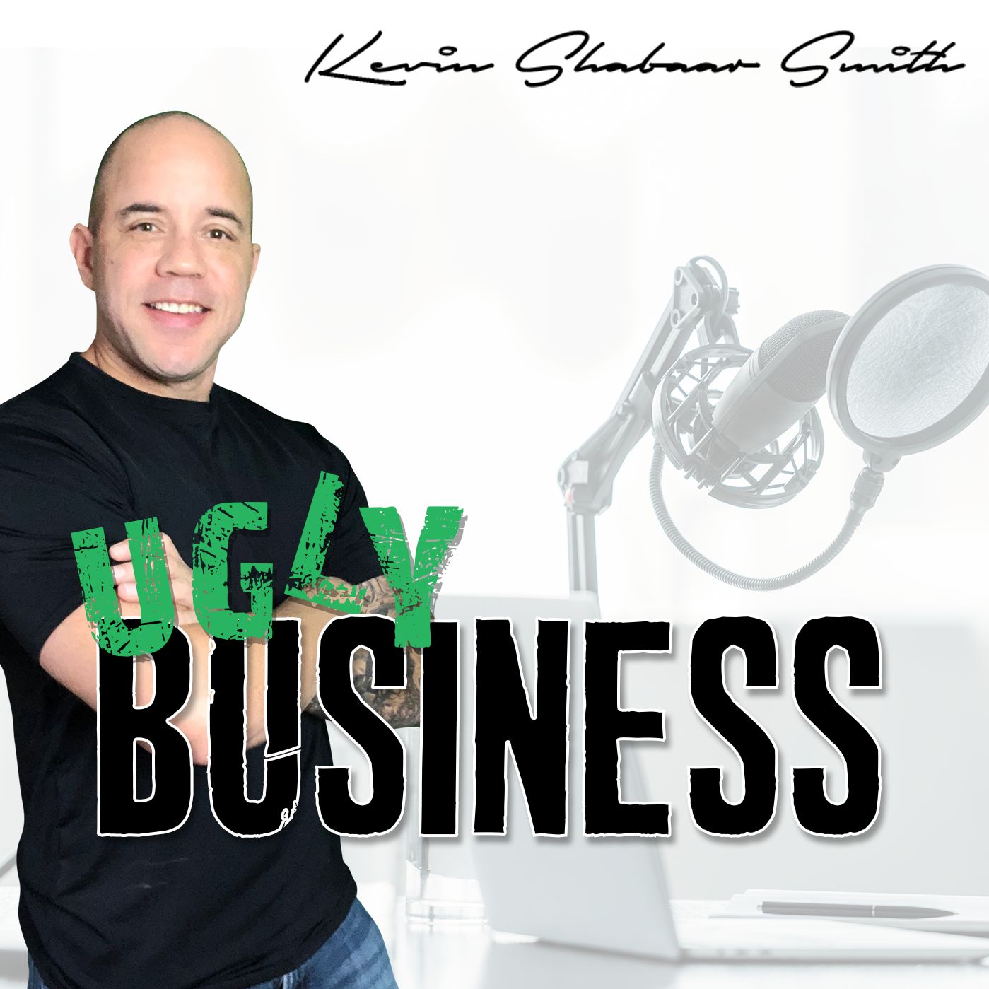 Artwork for podcast UGLY BUSINESS - The Kevin Shabaar Smith Podcast