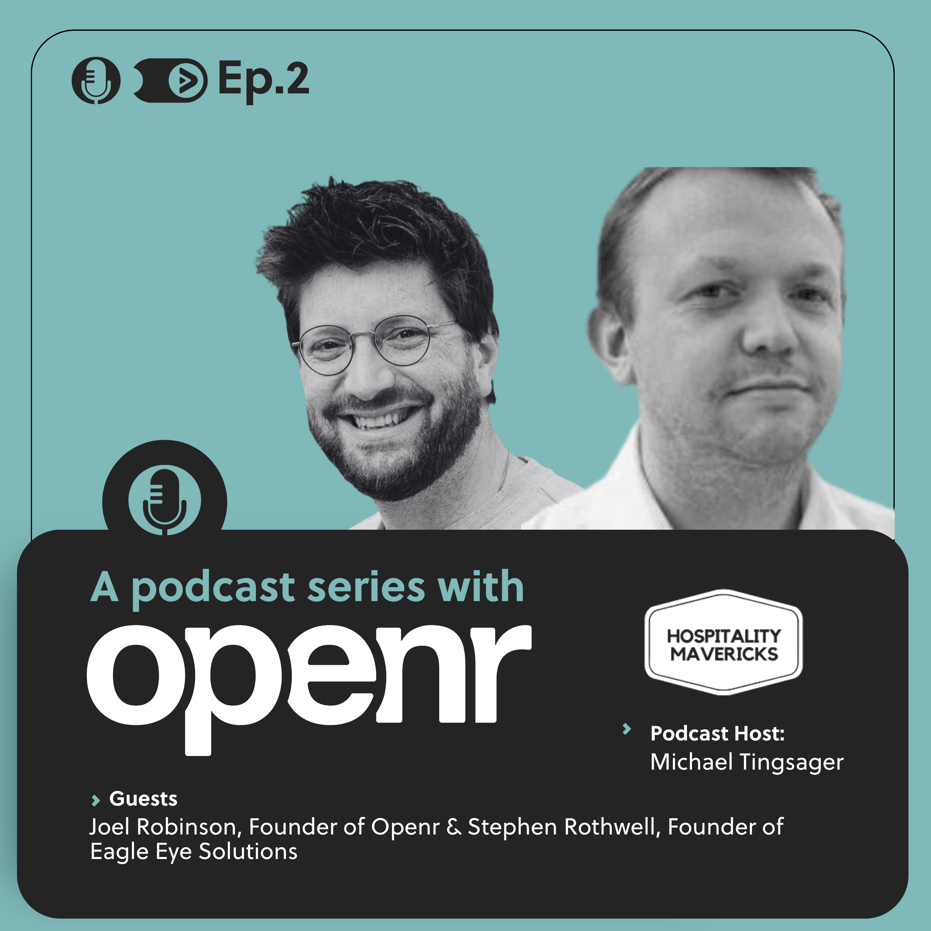 #2 A Podcast Series with Openr & Stephen Rothwell, Founder of Eagle Eye Solutions - Enhancing Operational Efficiency and Customer Experience in Hospitality