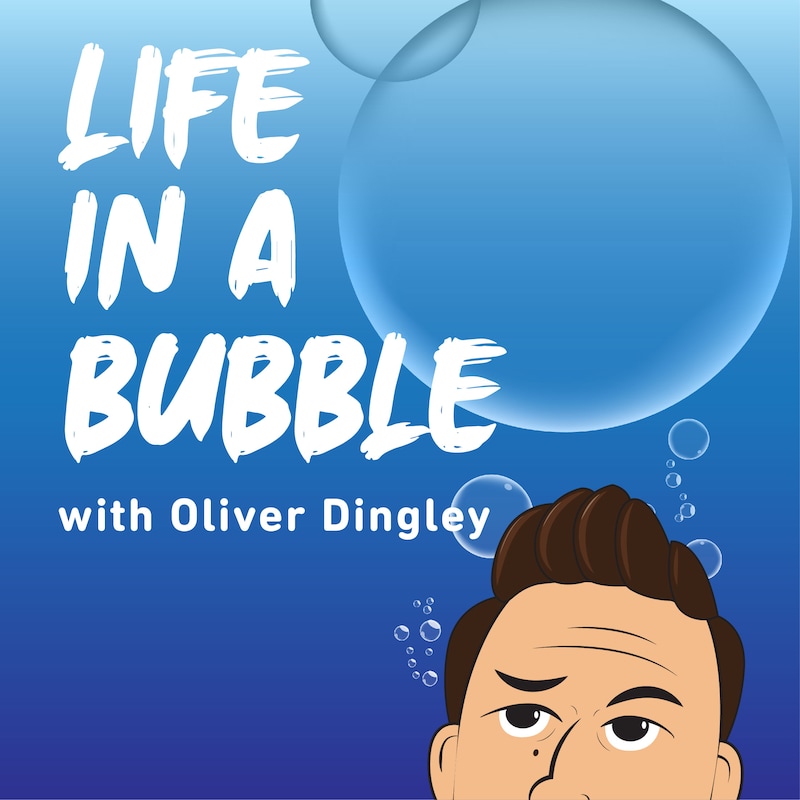 Artwork for podcast Life In A Bubble with Oliver Dingley