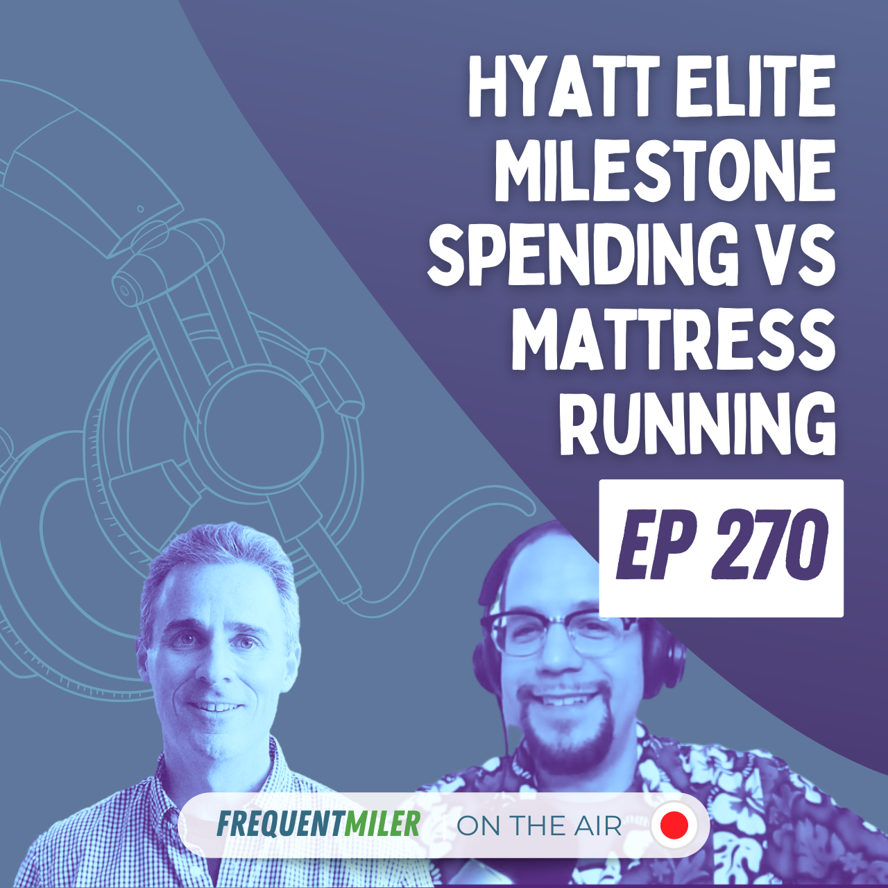 Hyatt Elite Milestone spending vs Mattress running | Frequent Miler on the Air Ep270 | 8-30-24