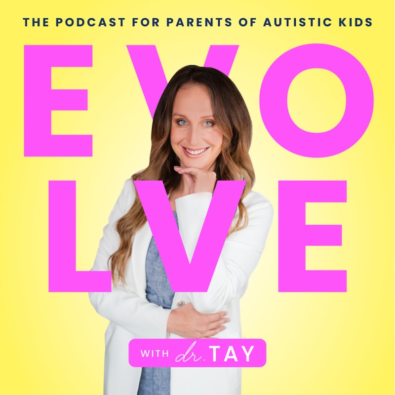 Artwork for podcast EVOLVE with Dr. Tay: the podcast for parents of autistic kids