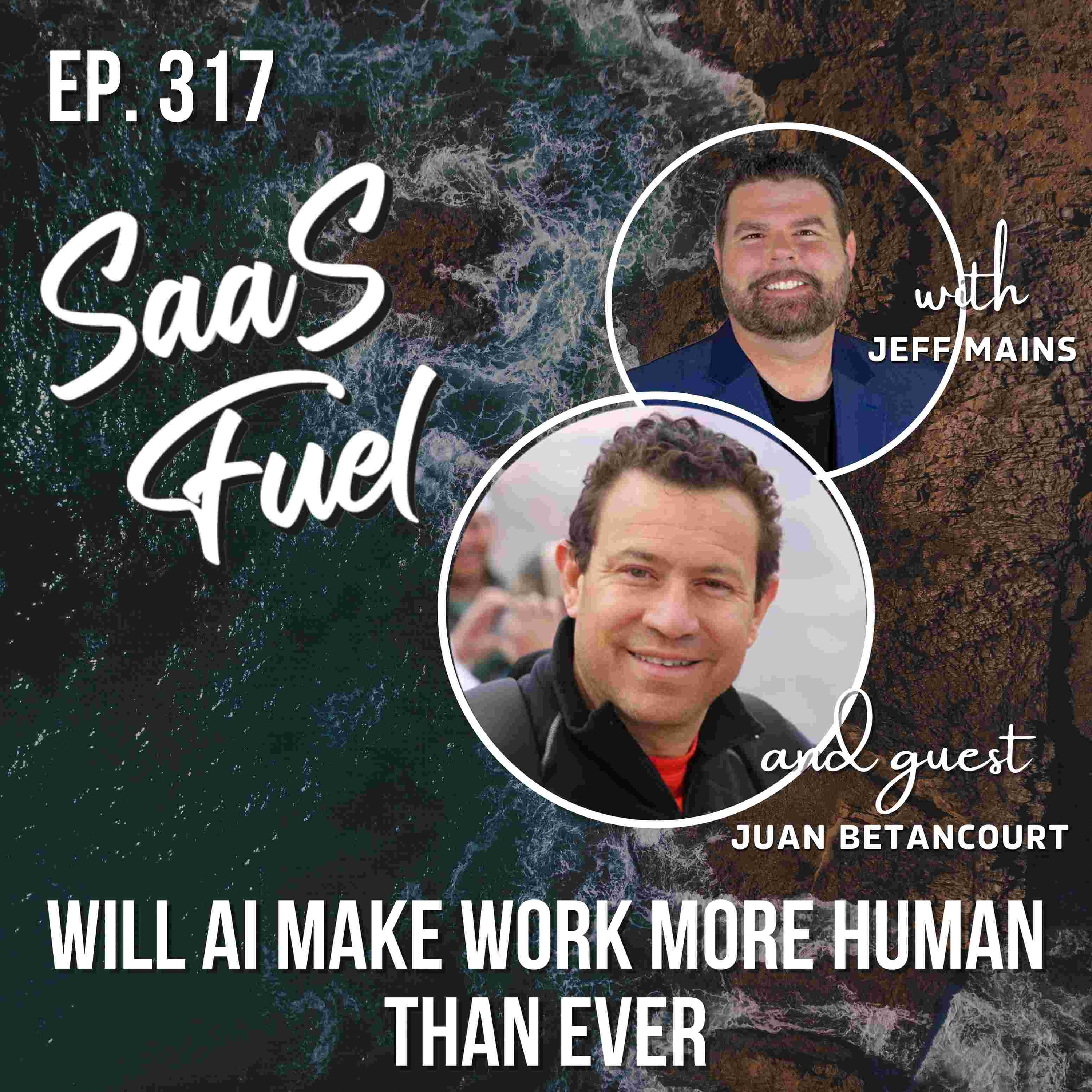 Will AI Make Work More Human Than Ever | Juan Betancourt | 317 episode artwork