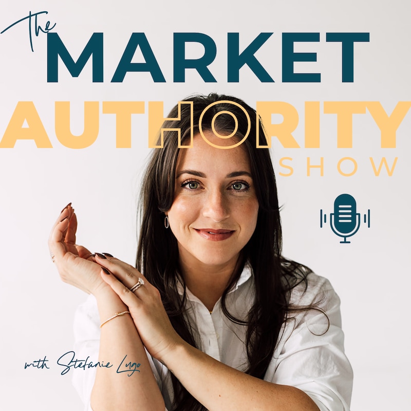Artwork for podcast The Market Authority Show with Stefanie Lugo