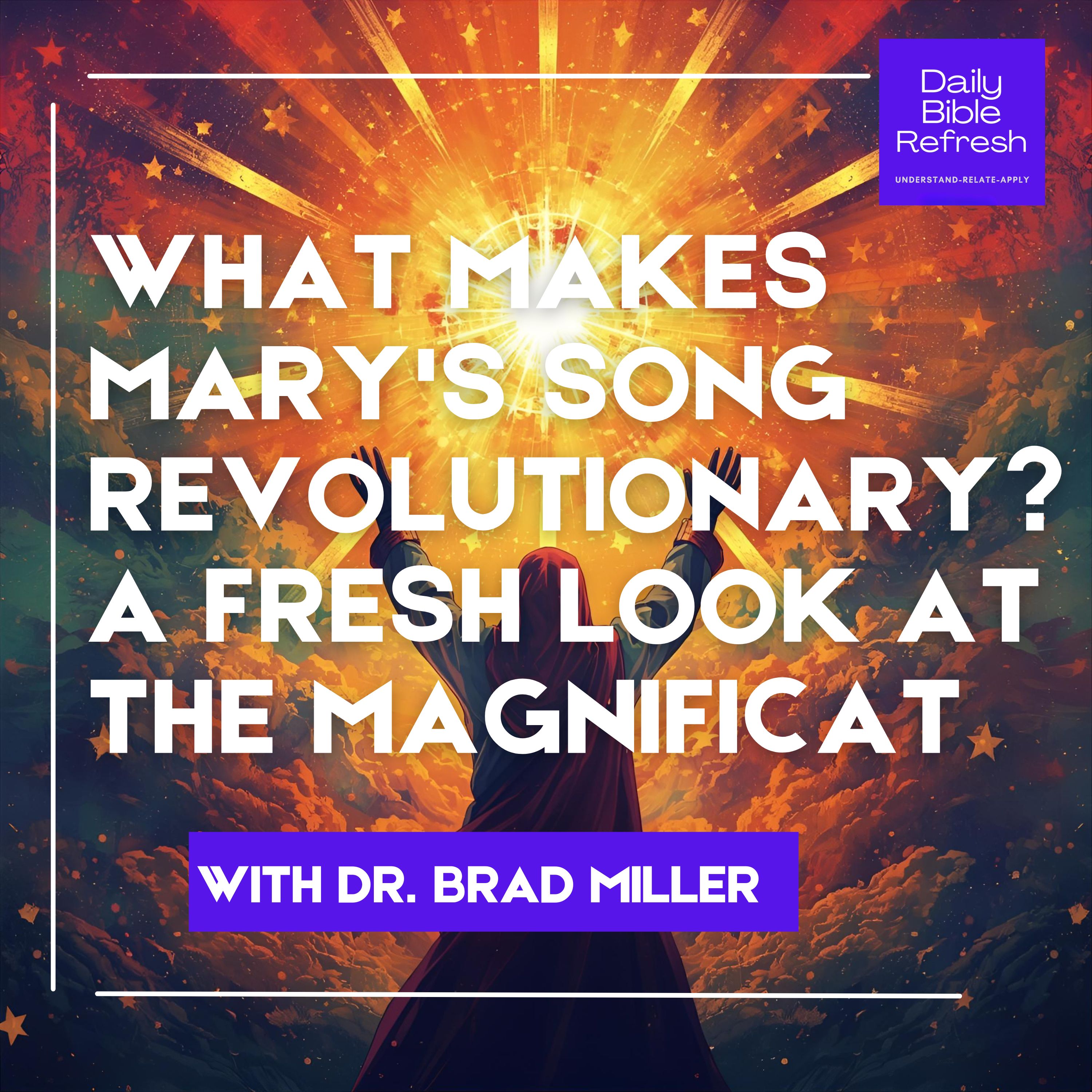 What Makes Mary's Song Revolutionary? A Fresh Look at the Magnificat What Makes Mary's Song Revolutionary? A Fresh Look at the Magnificat