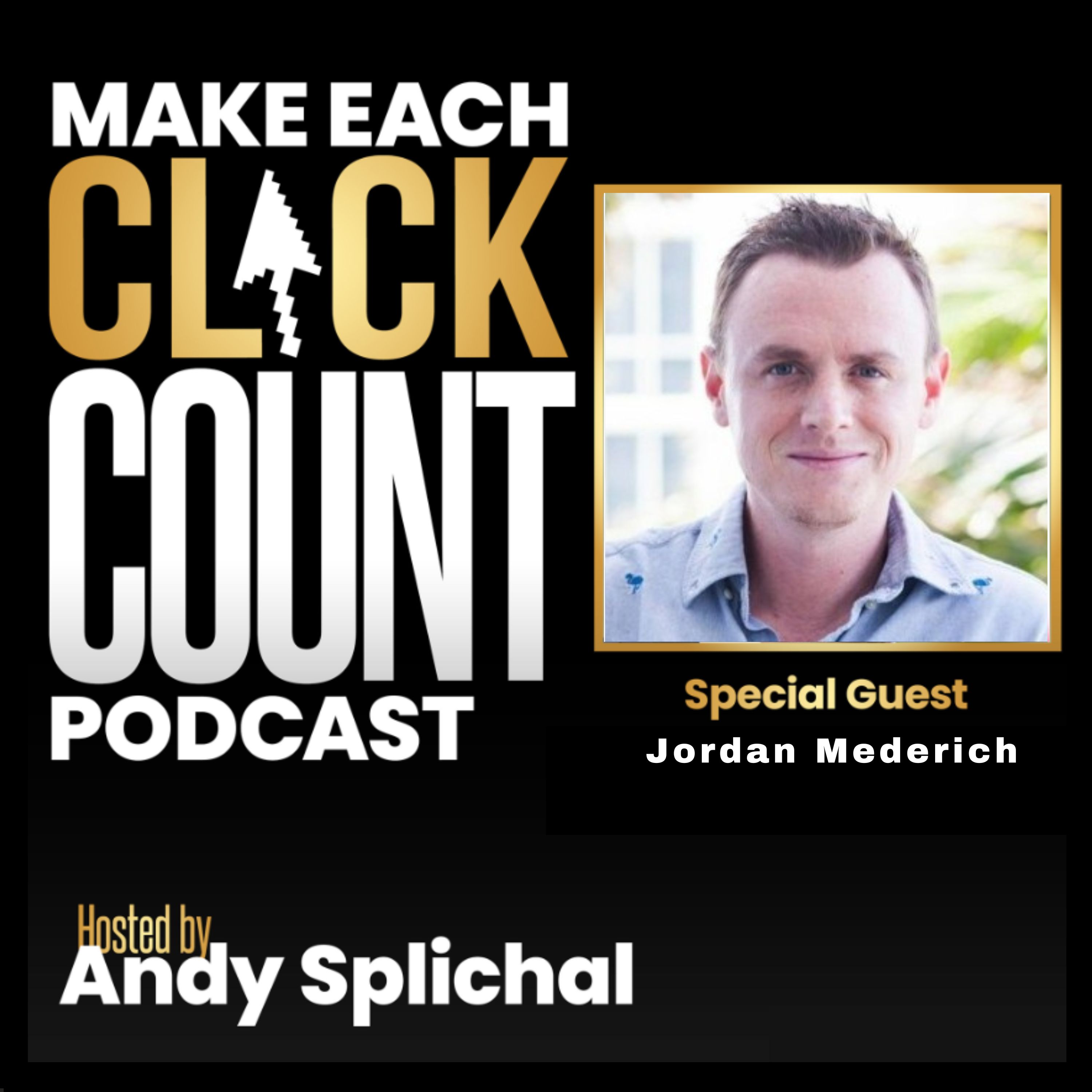 Make Each Click Count Hosted By Andy Splichal
