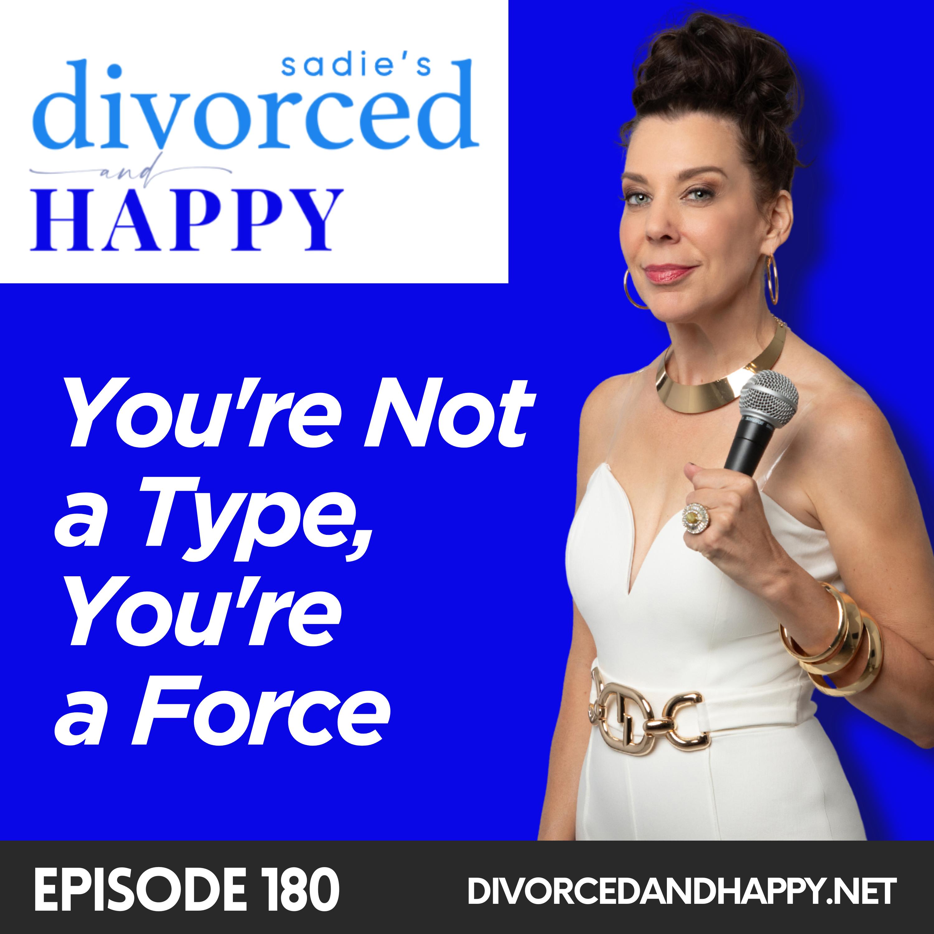 You're Not a Type, You're a Force You're Not a Type, You're a Force