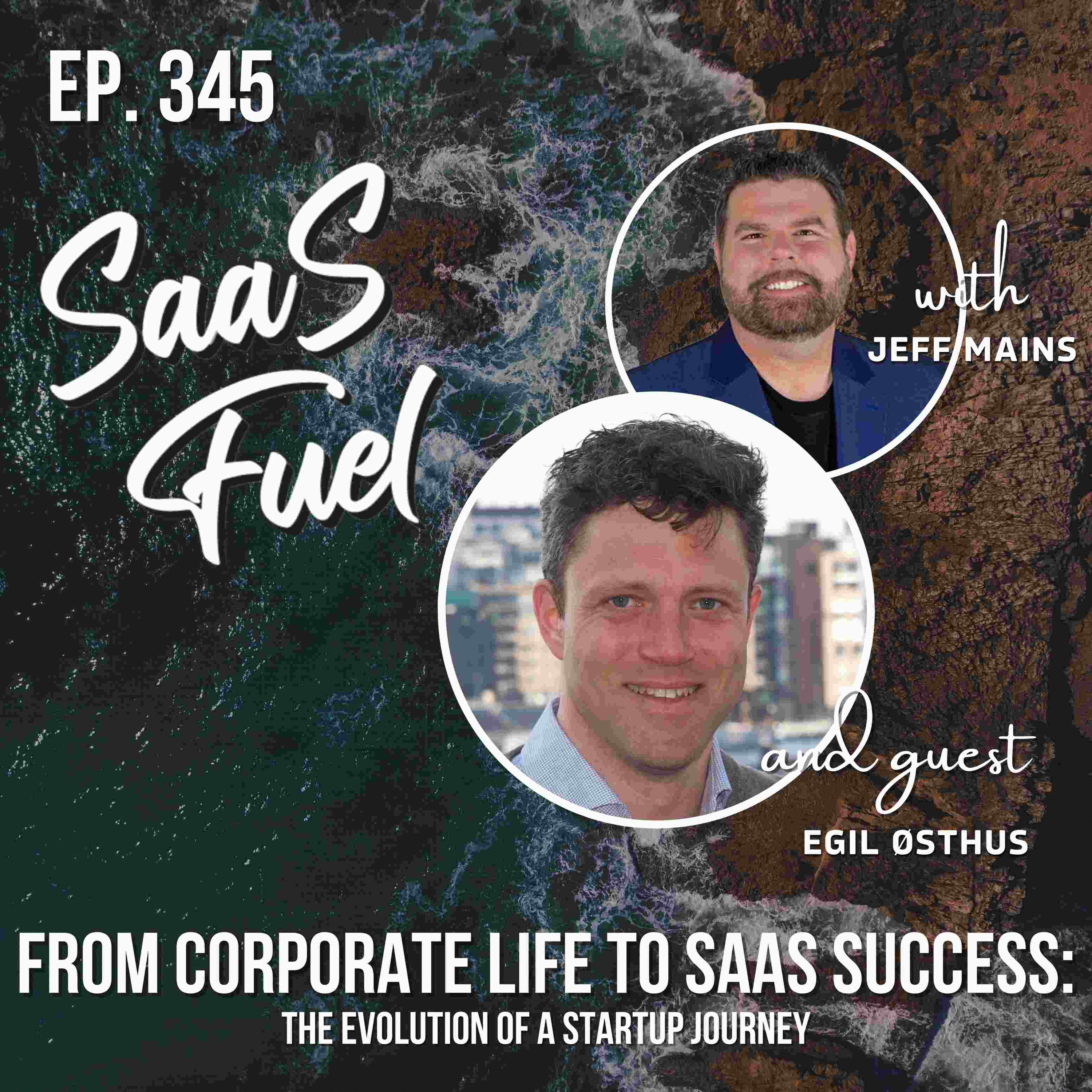From Corporate Life to SaaS Success: The Evolution of a Startup Journey | Egil Østhus | 345 episode artwork