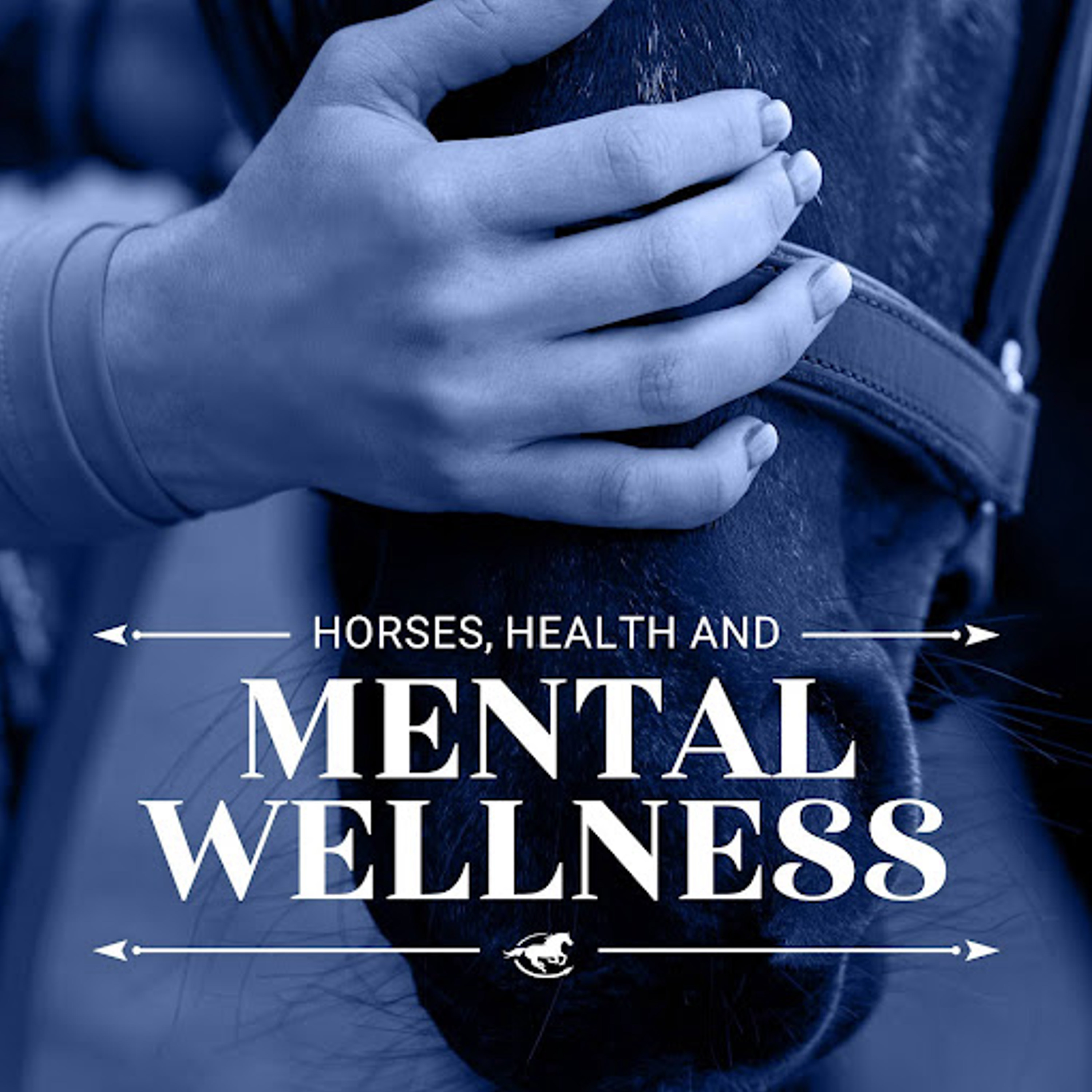 Horses, Health and Mental Wellness - The Horse HealthCast with SmartEquine