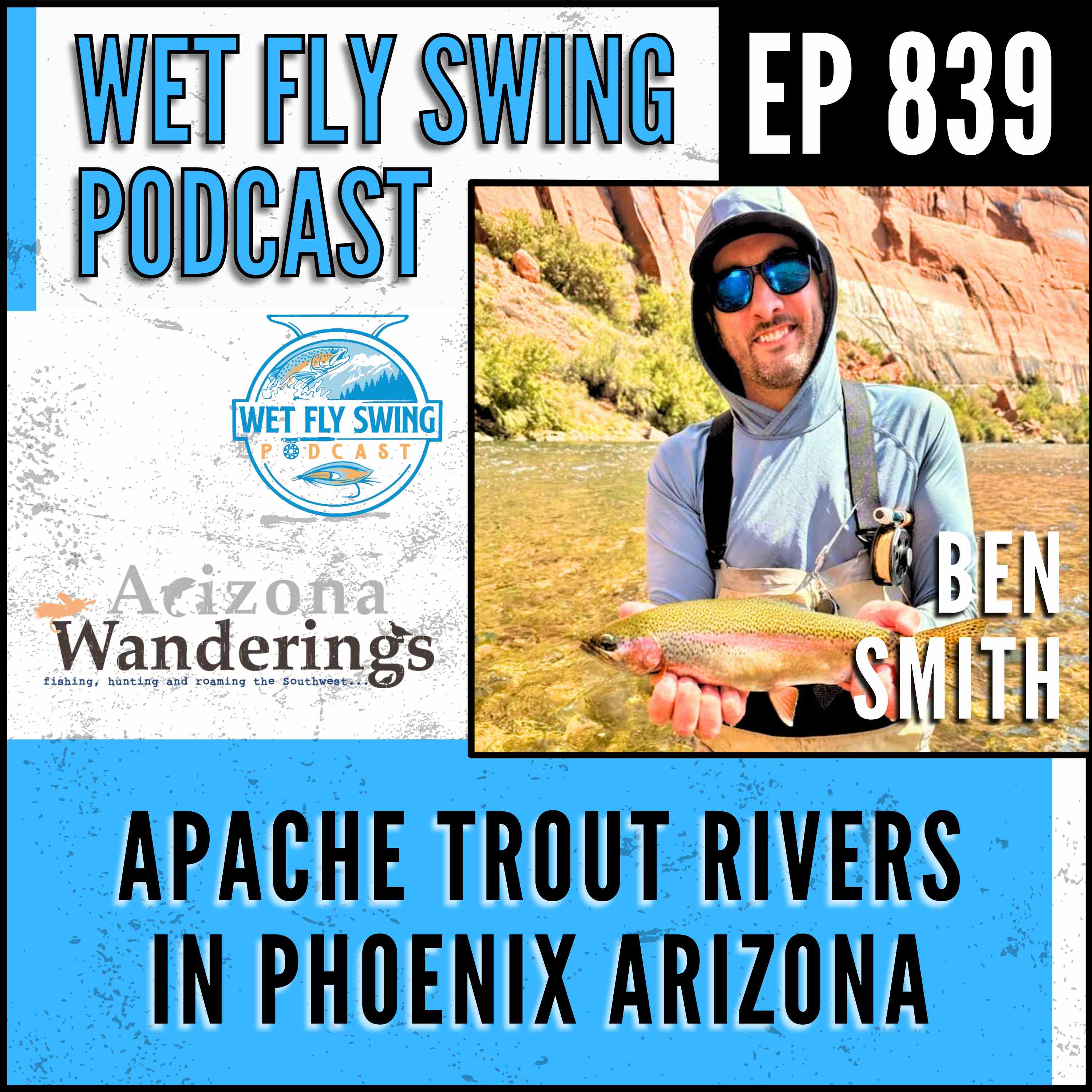 839 | Apache Trout Rivers, Desert Creeks & Carp in the Canals with Ben Smith of AZ Wanderings episode artwork