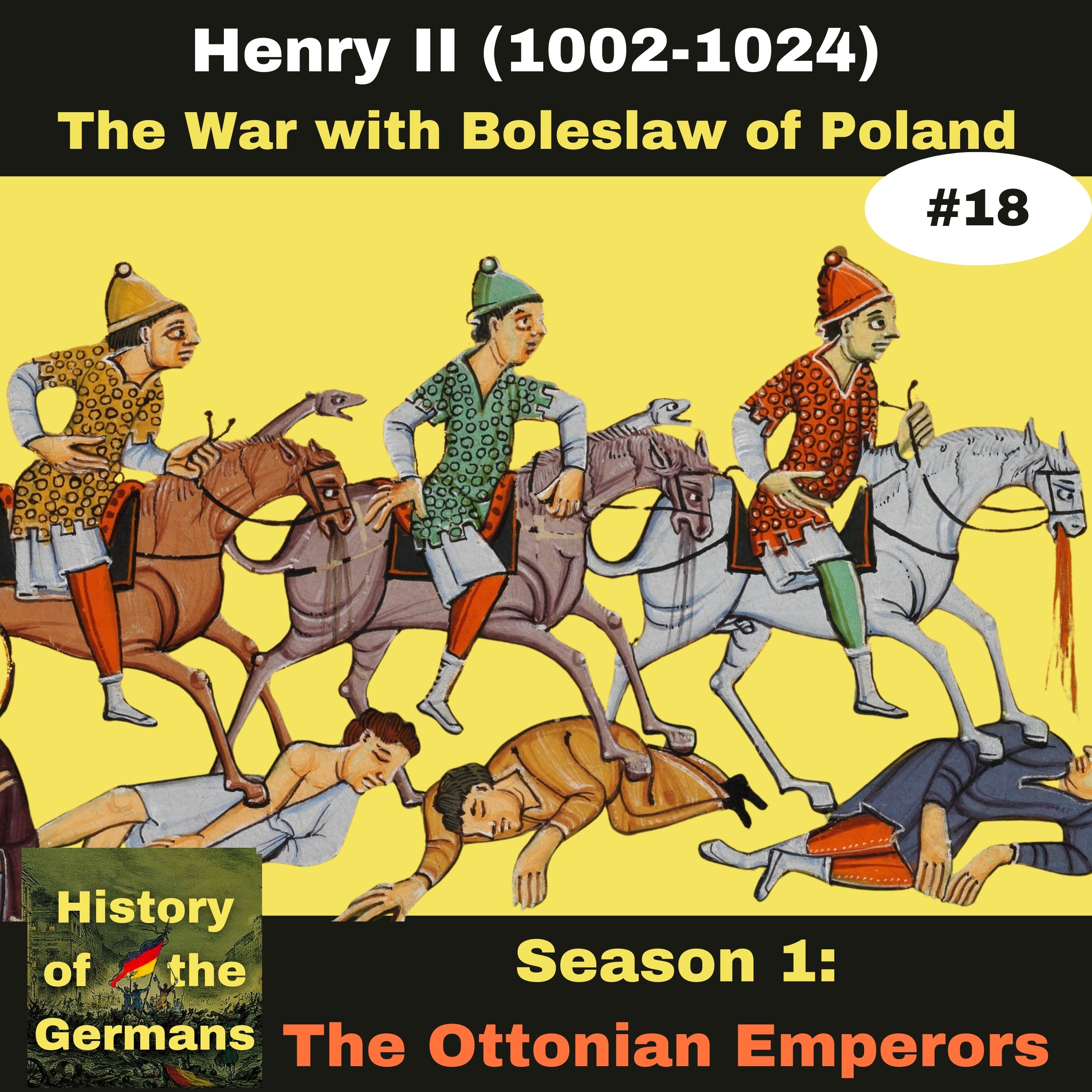 Ep. 18: Henry II  (1002-1024) -  The War with Boleslaw the Brave of Poland