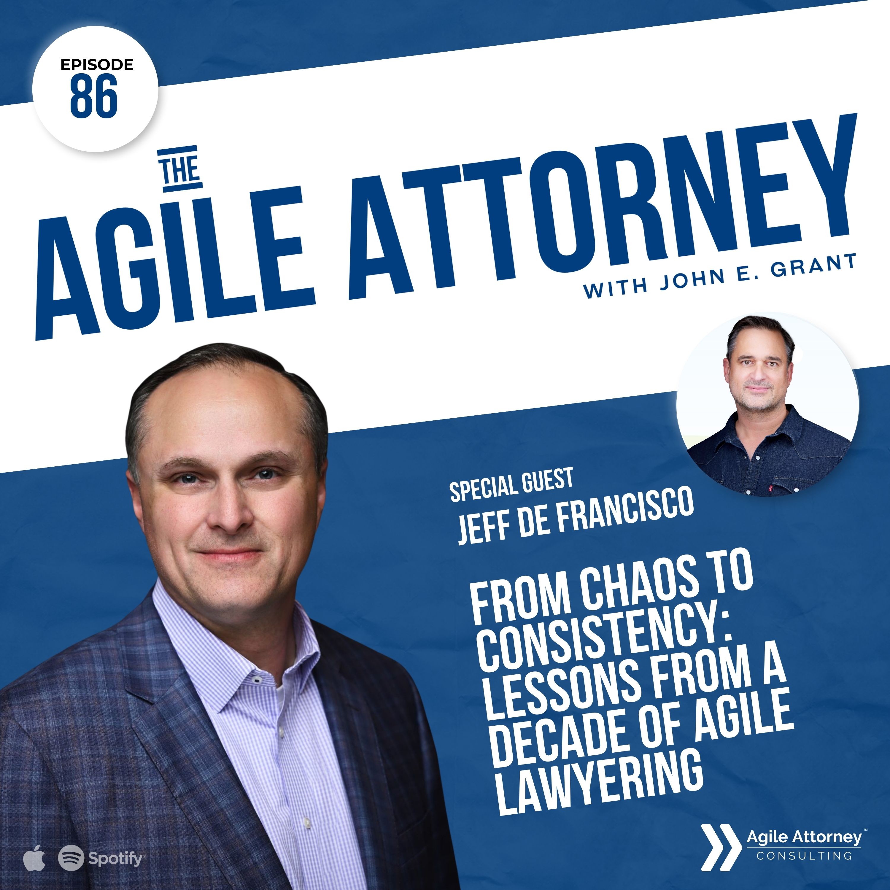 086. From Chaos to Consistency: Lessons from a Decade of Agile Lawyering with Jeff De Francisco