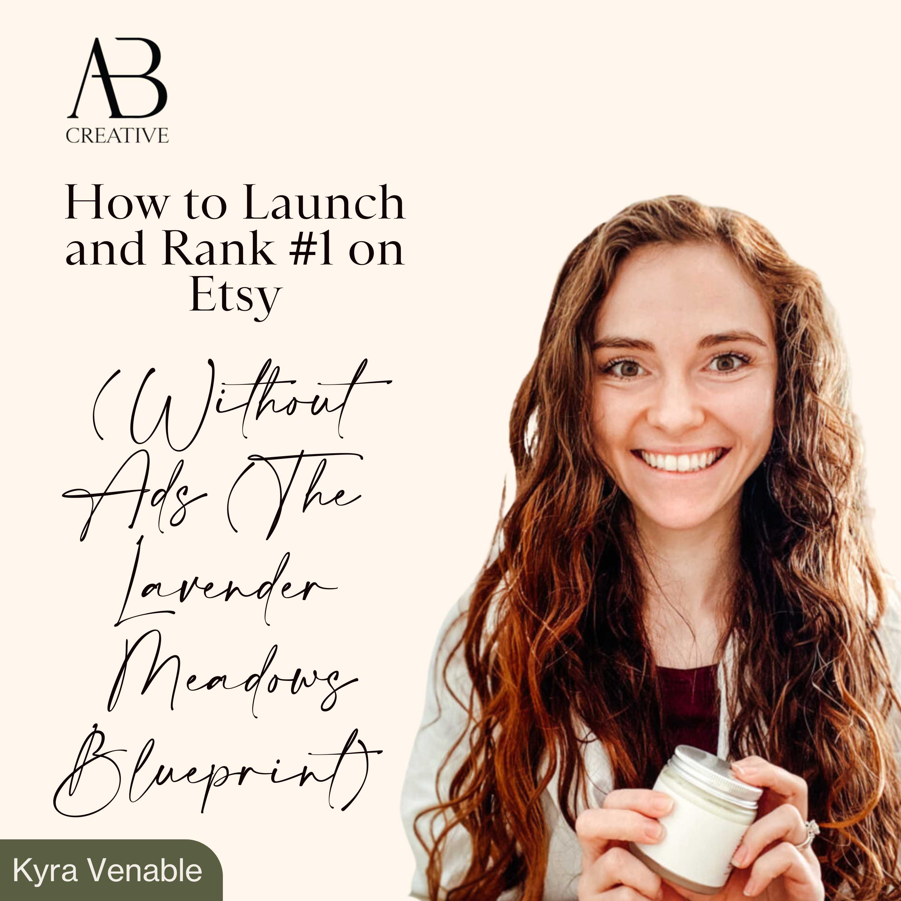 How to Launch and Rank #1 on Etsy Without Ads (The Lavender Meadows Blueprint) with Kyra Venable