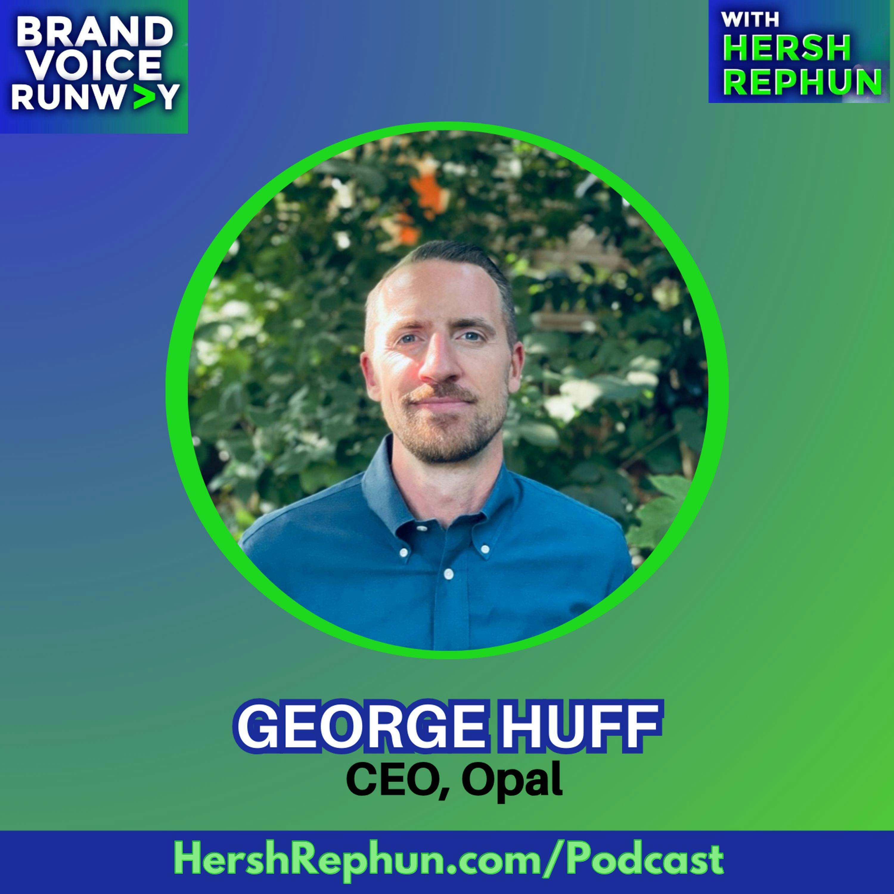 Optimizing and Humanizing Marketing Materials with George Huff and Opal episode artwork
