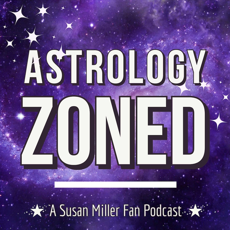 Artwork for podcast Astrology Zoned: A Susan Miller Fan Podcast